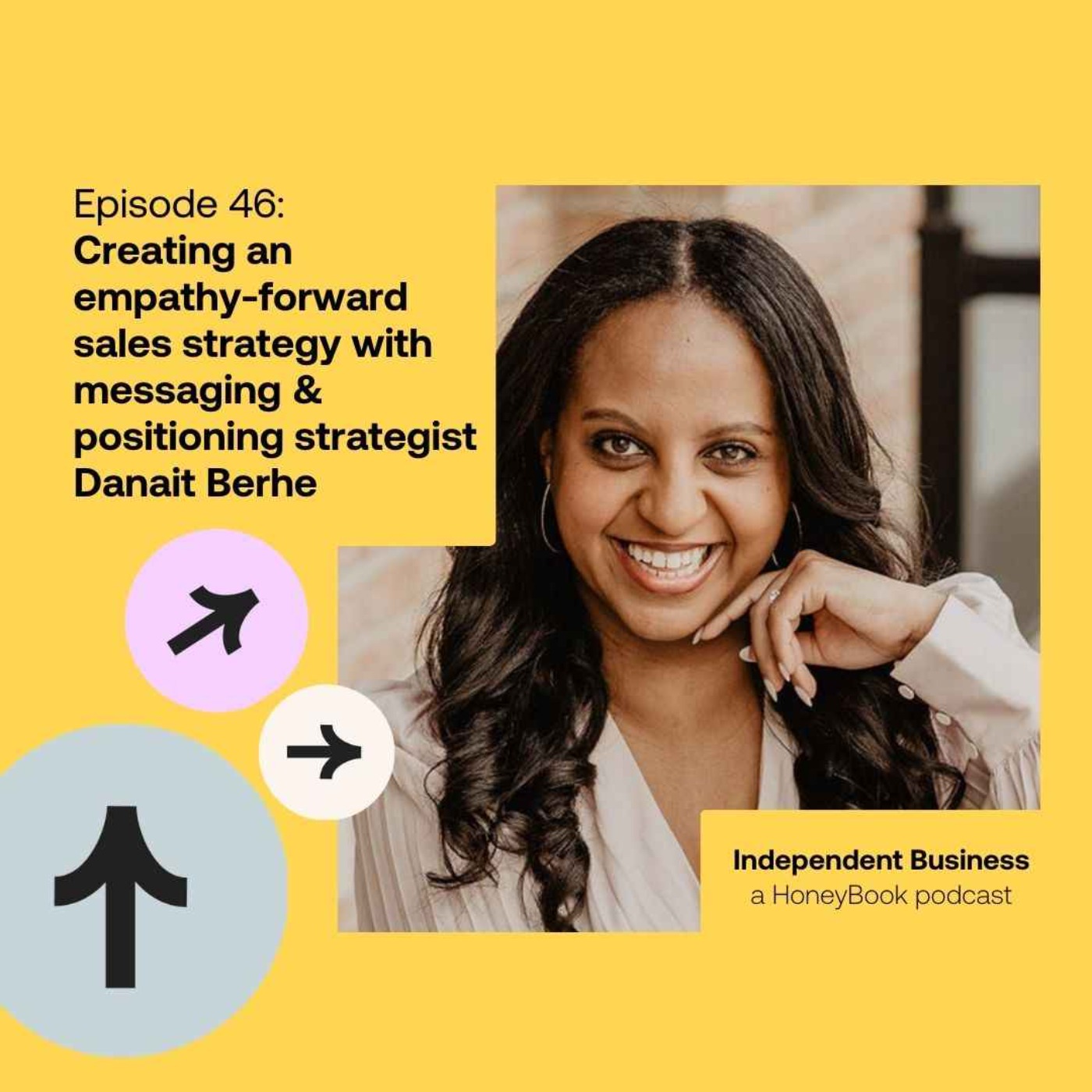cover art for 46: Creating an empathy-forward sales strategy with messaging & positioning strategist Danait Berhe