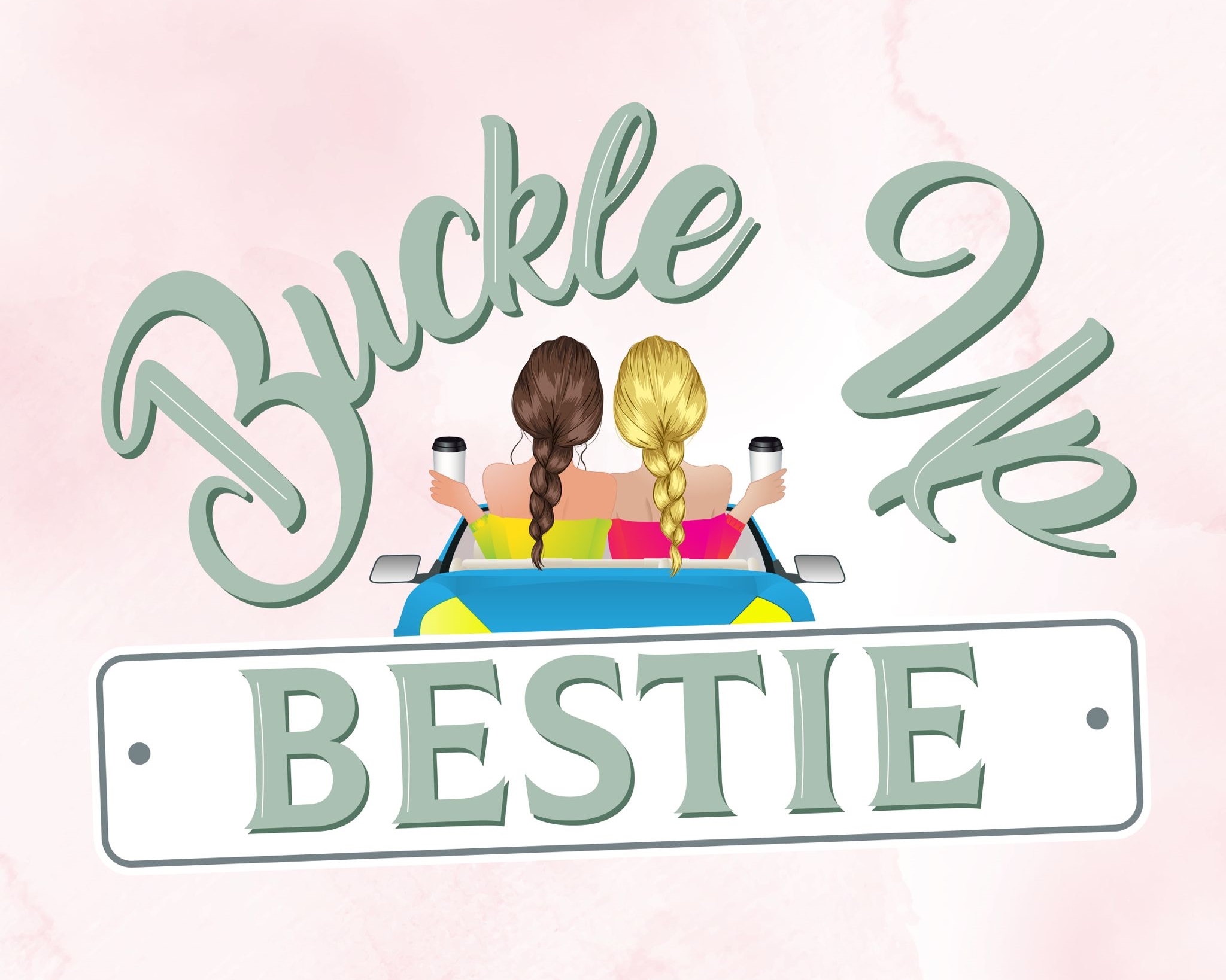 Buckle Up Bestie