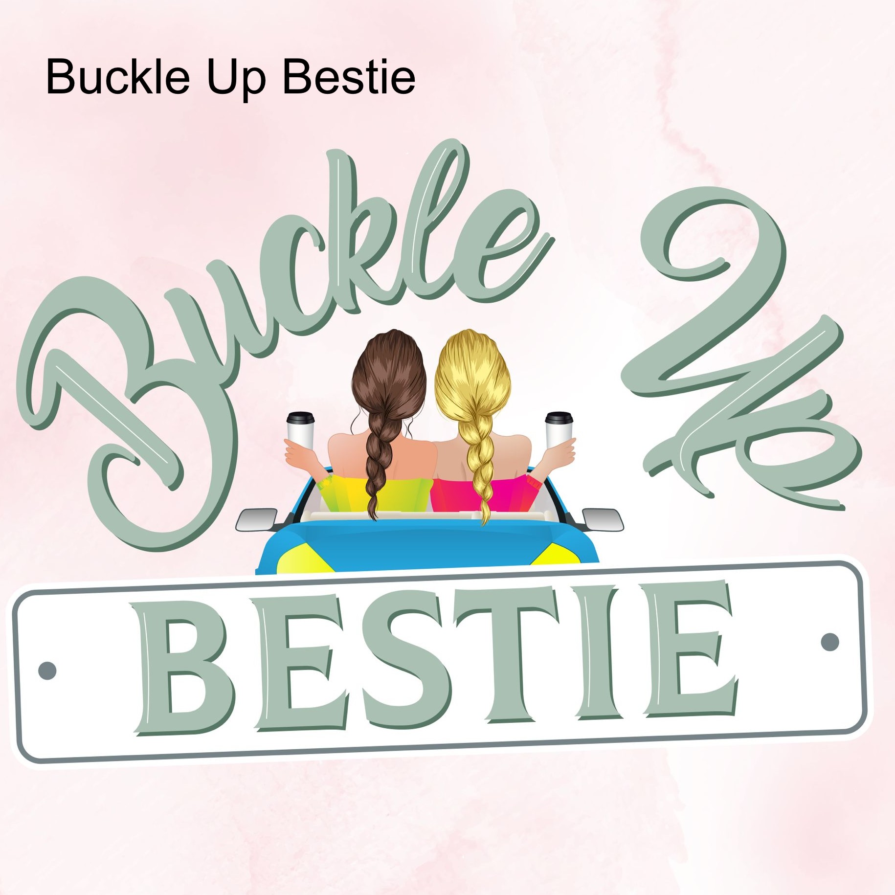 Buckle Up Bestie