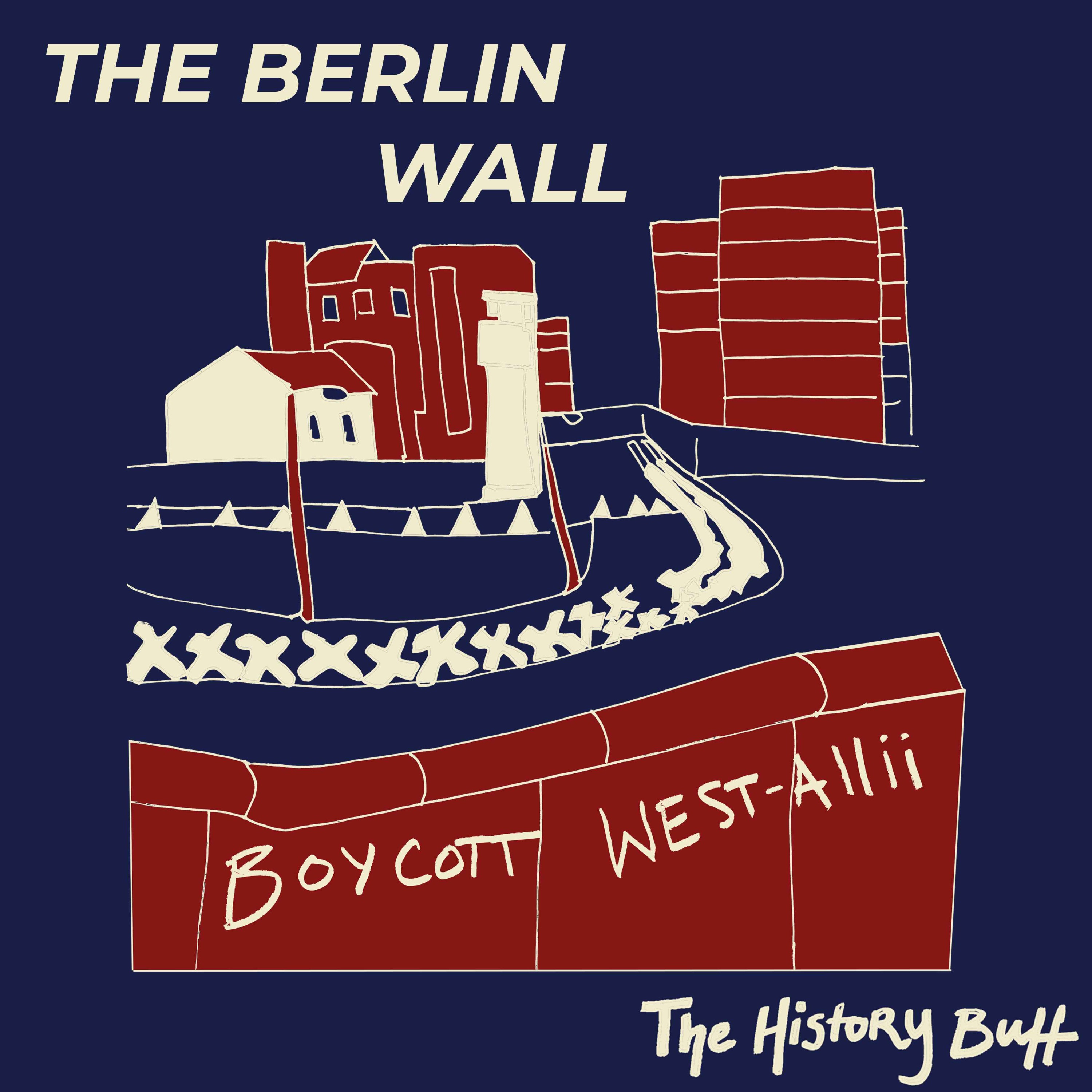cover art for The Berlin Wall (Part 2): The Building of the Wall (with Quincy Mackay)