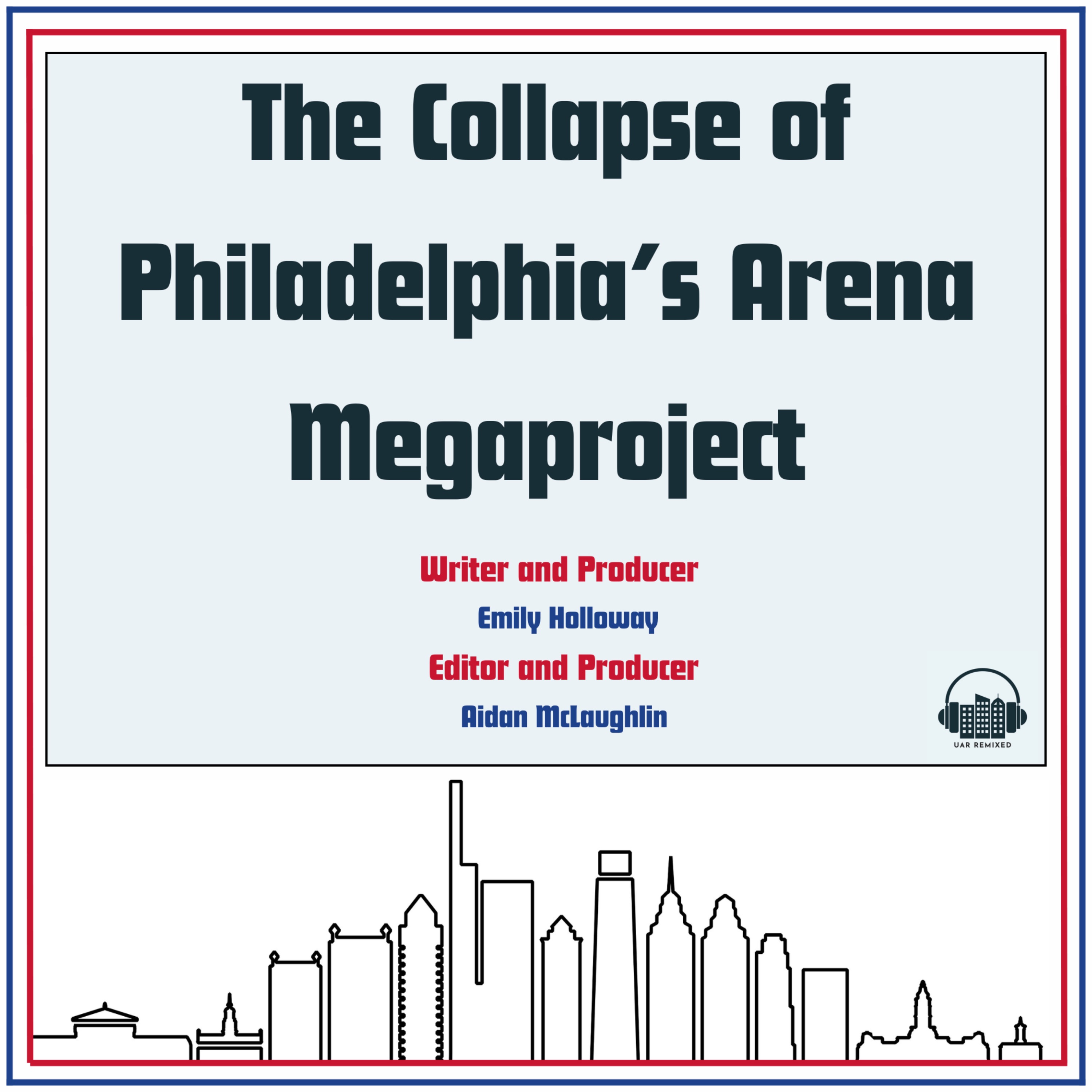 Episode 2: The Collapse of Philadelphia’s Arena Megaproject episode artwork