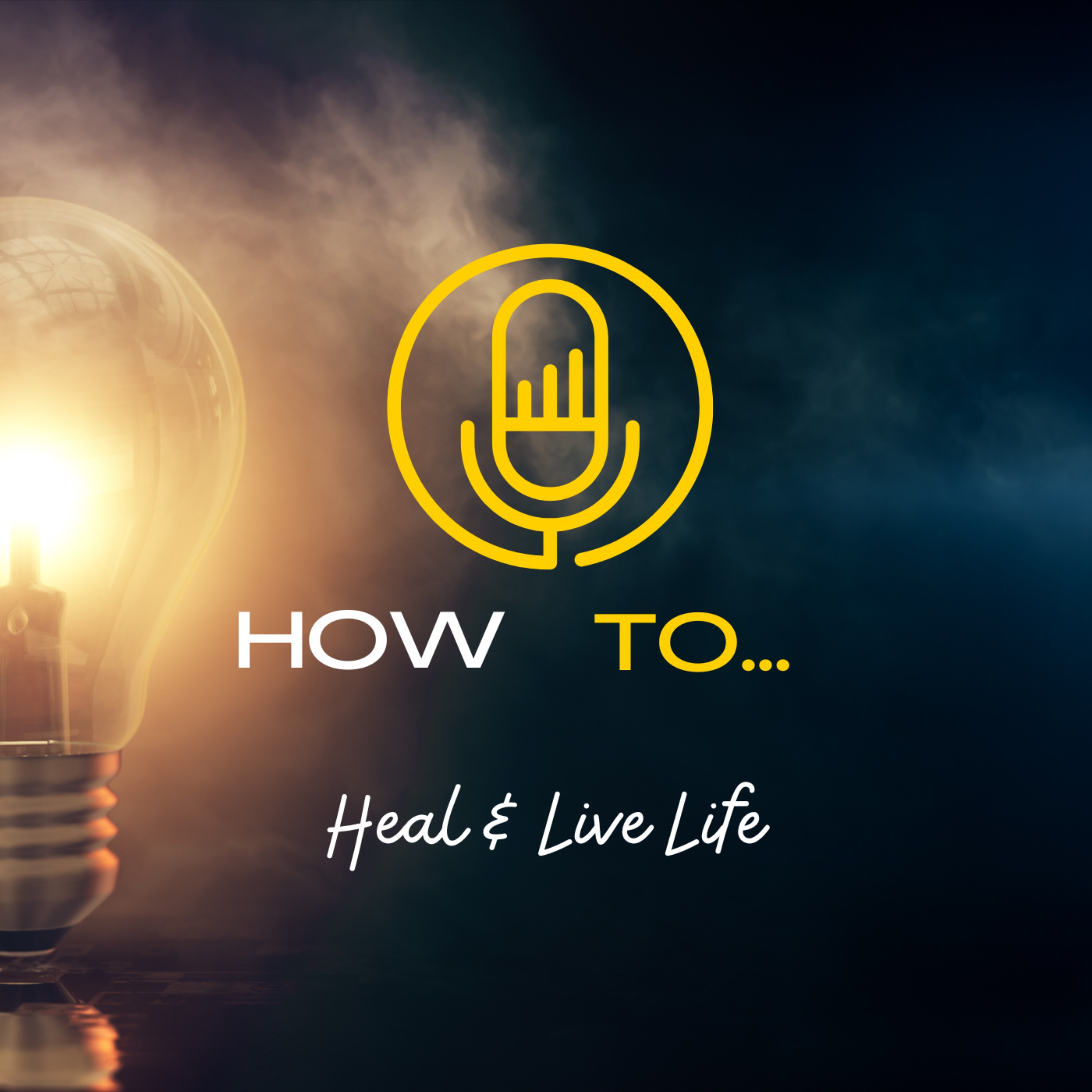 How To... Heal and Live Life
