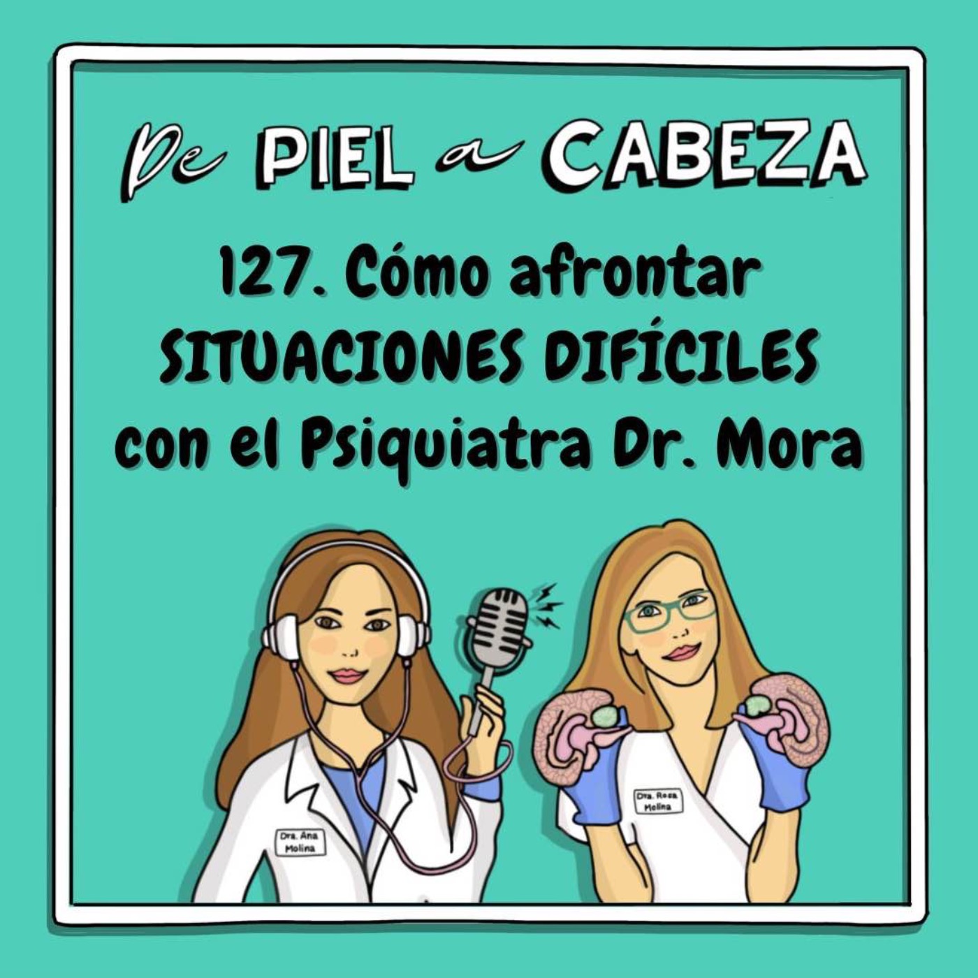 cover art for 127. Cómo afrontar SITUACIONES DIFÍCILES: Guía práctica con el Psiquiatra Fernando Mora. 