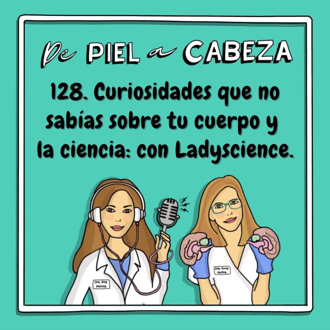 128. Curiosidades que no sabías sobre tu cuerpo y la ciencia: con Ladyscience.