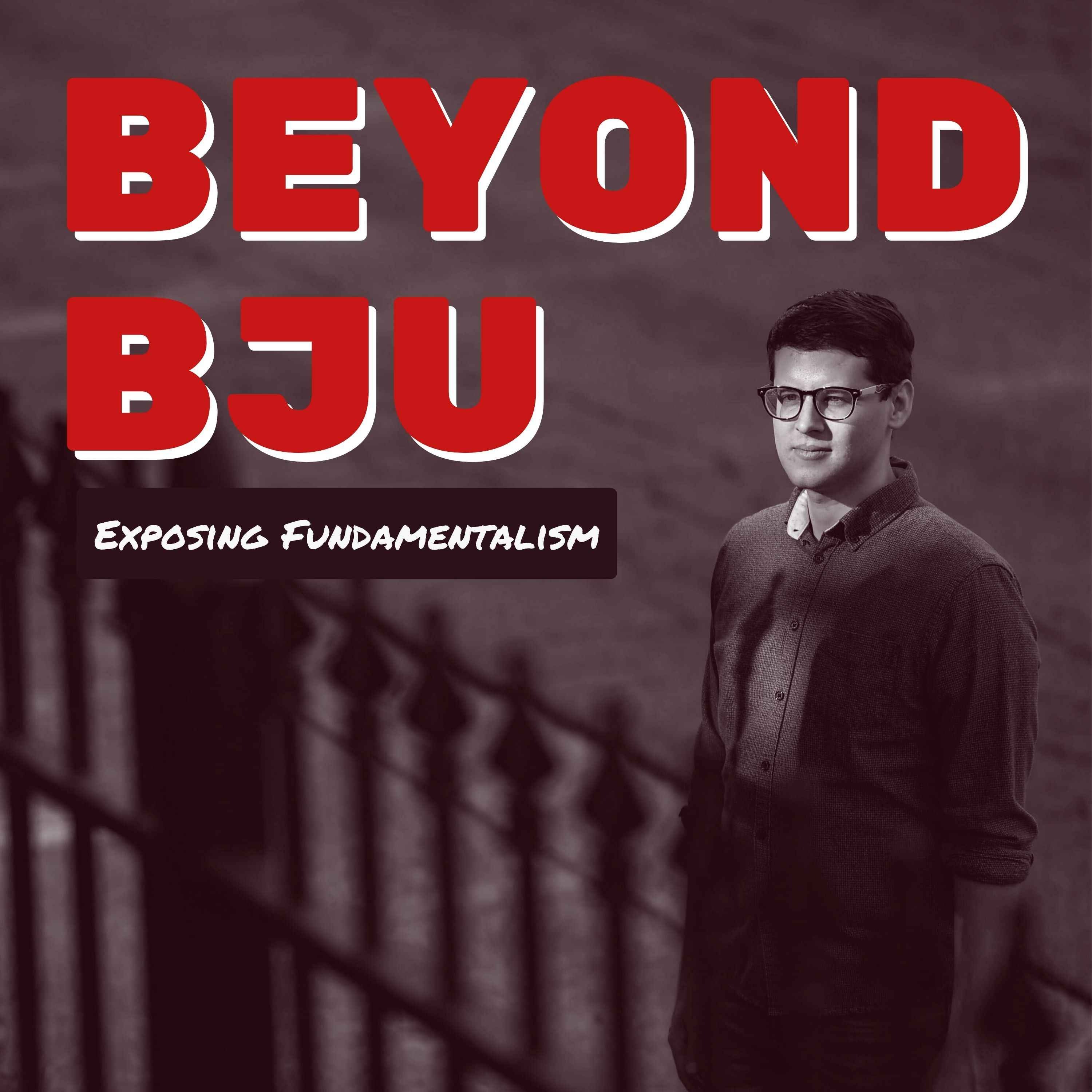 cover art for Beyond BJU: Exposing Fundamentalism - OUT NOW - New Podcast