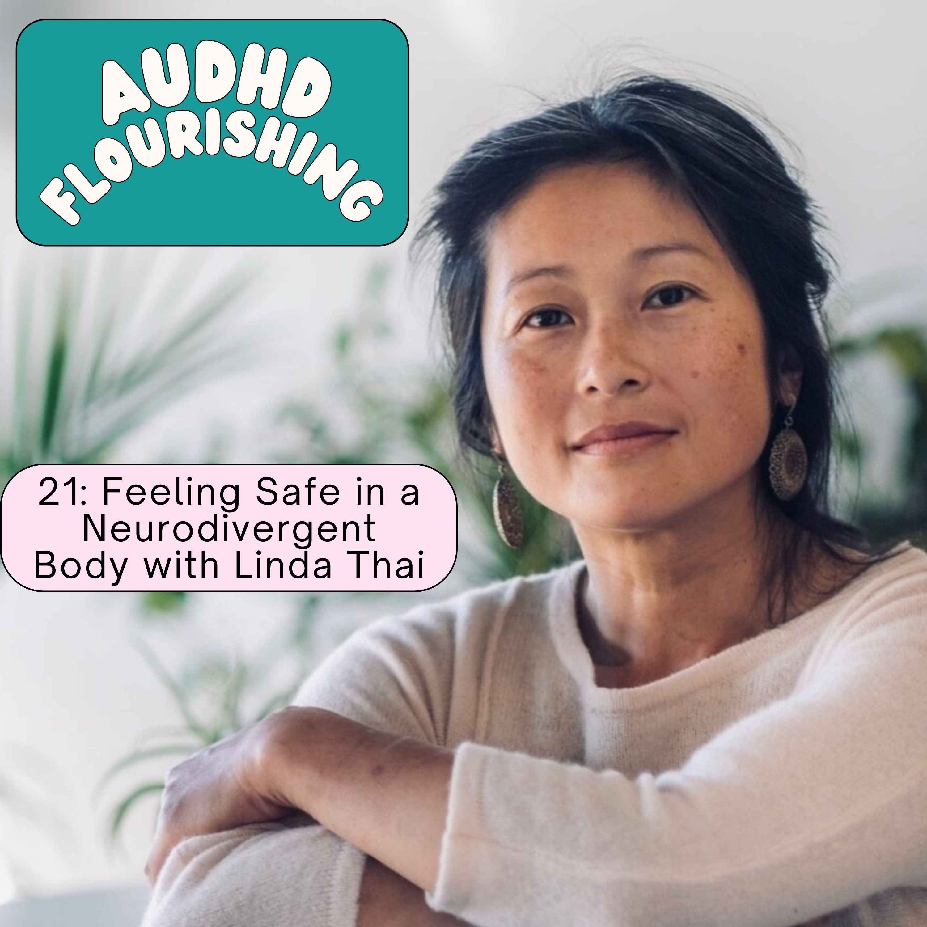 021 Feeling Safe in a Neurodivergent Body with Linda Thai