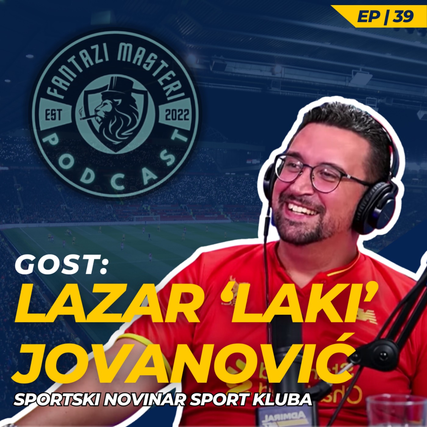 EP 39 | Gost: Lazar 'Laki' Jovanović: Da li je Bruno pravi kapiten za Mančester Junajted? episode artwork
