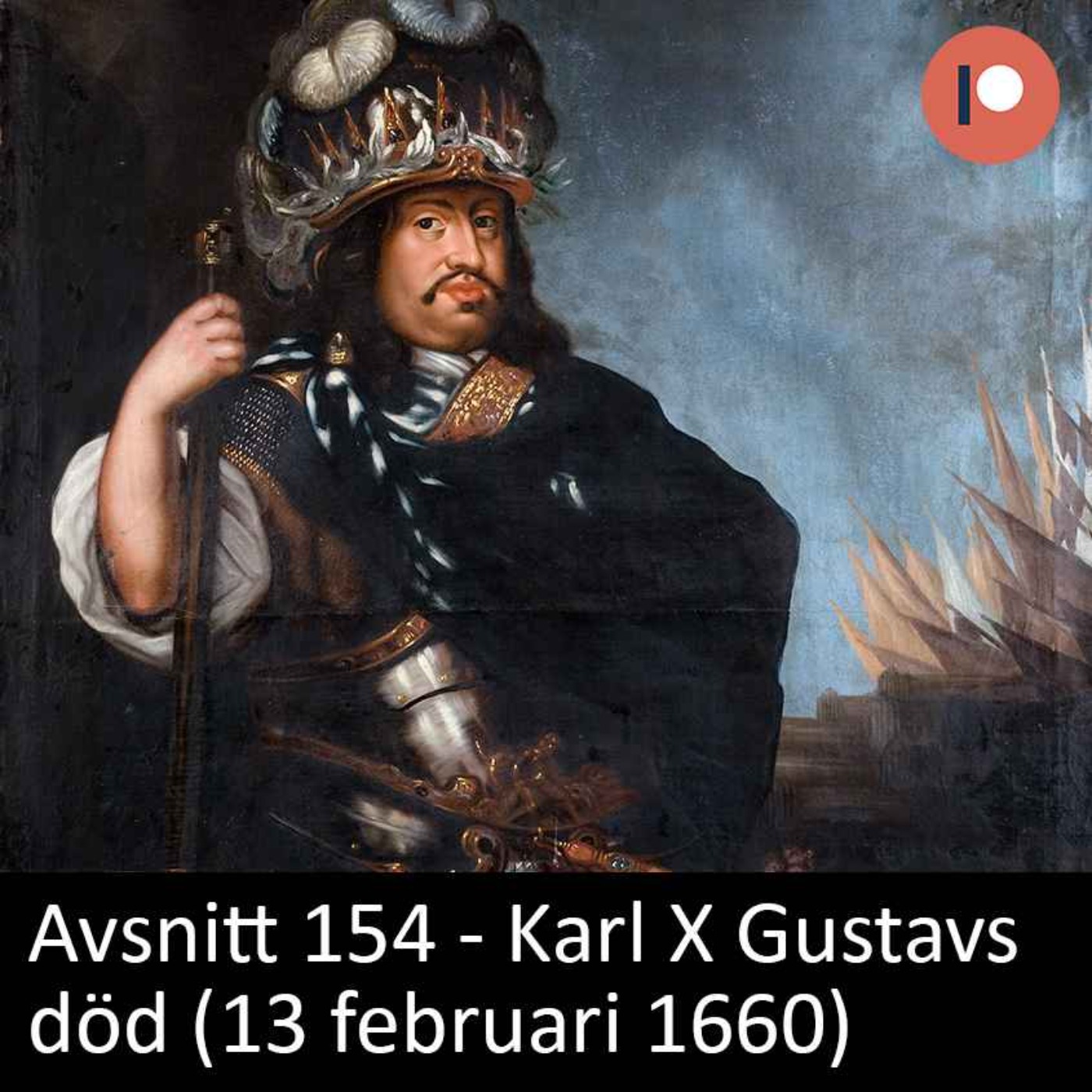 cover art for 154. Karl X Gustavs död (13 februari 1660)