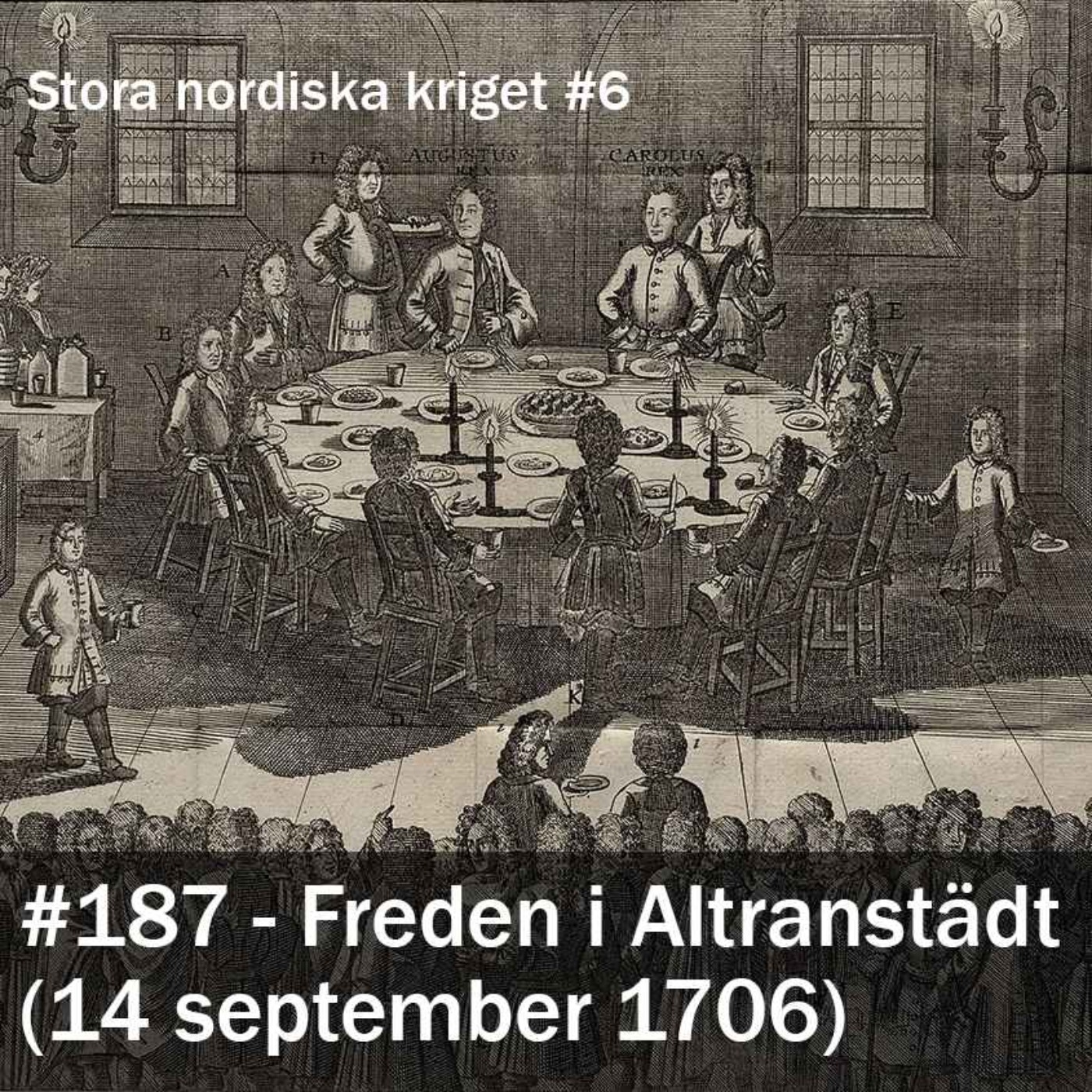 187. Freden i Altranstädt (1706) - Stora nordiska kriget #6