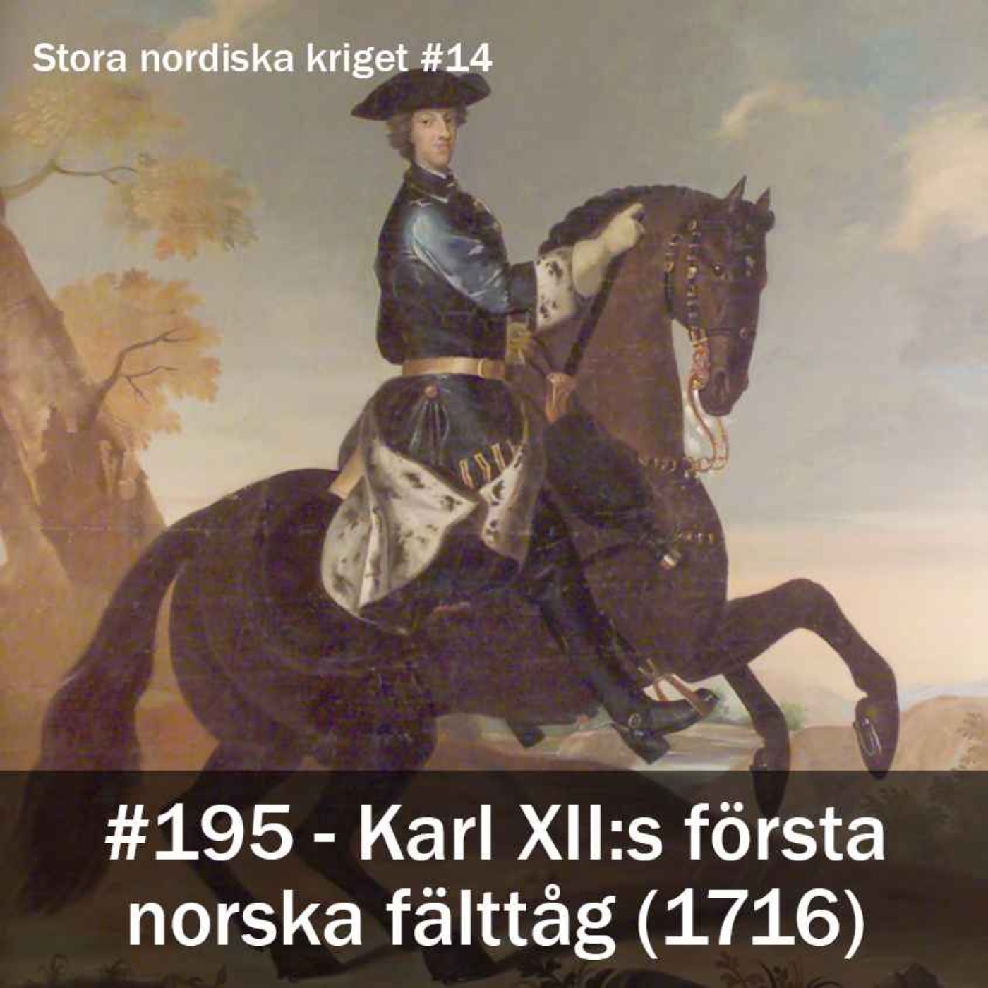 cover art for 195. Karl XII:s första norska fälttåg (1716) - Stora nordiska kriget #14