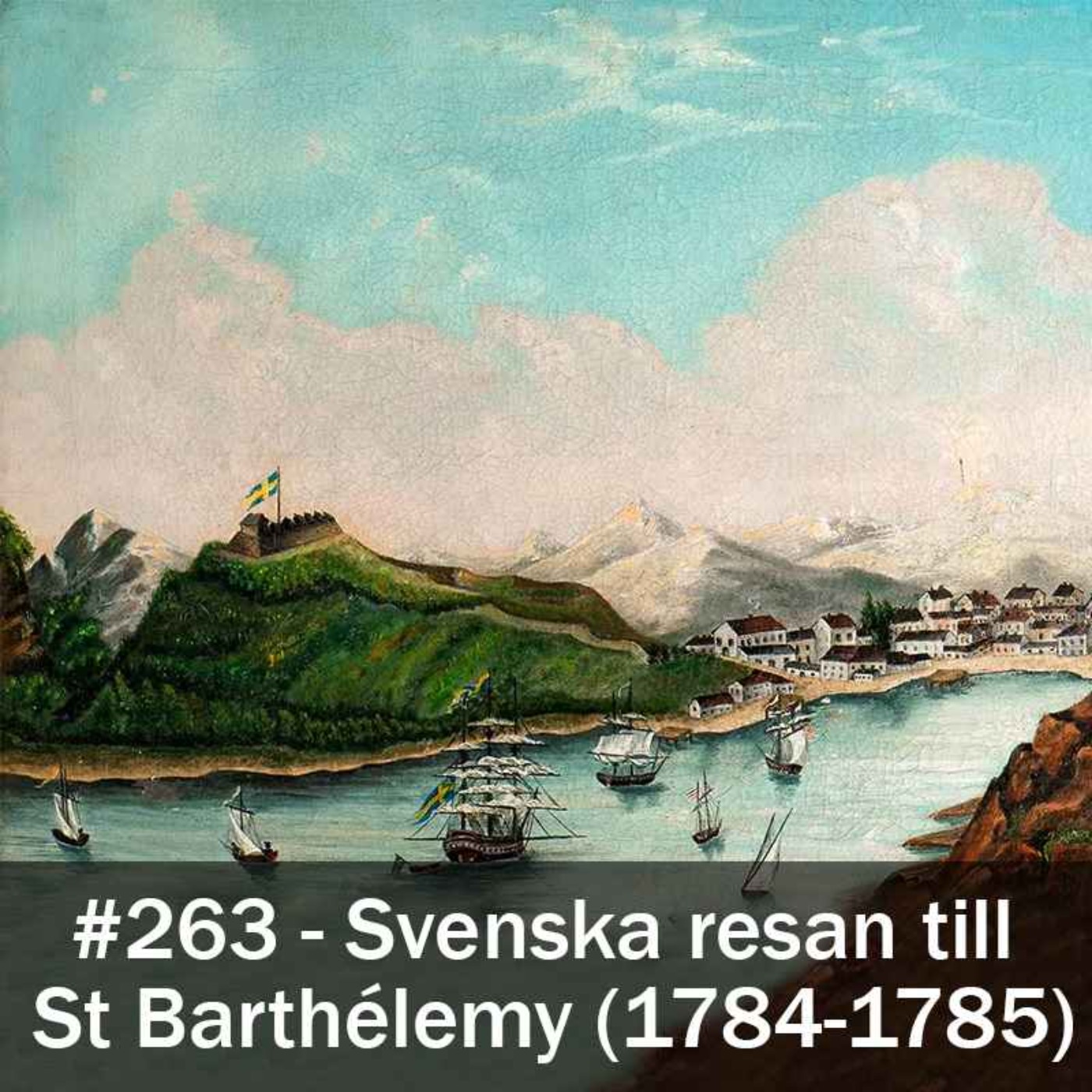 263. Svenska resan till St Barthélemy (1784-1785) episode artwork