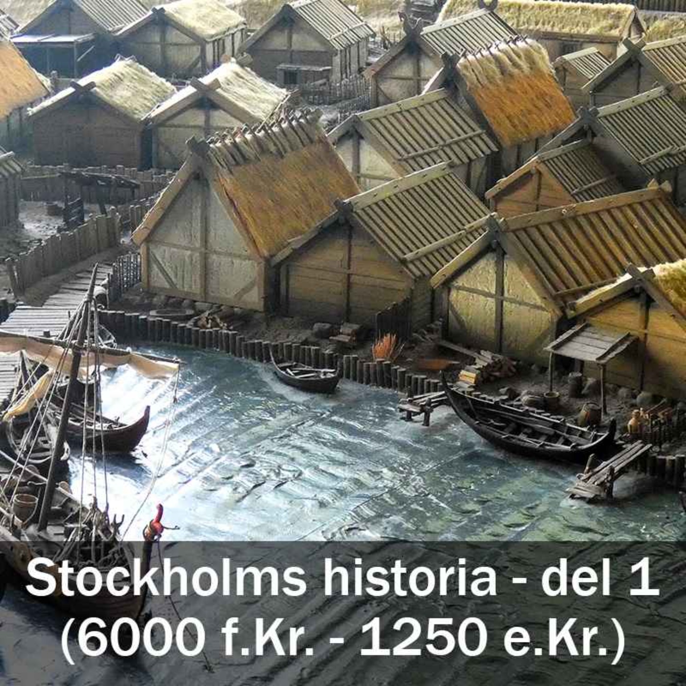 Stockholms historia - del 1 (6000 f.Kr. - 1250 e.Kr) episode artwork