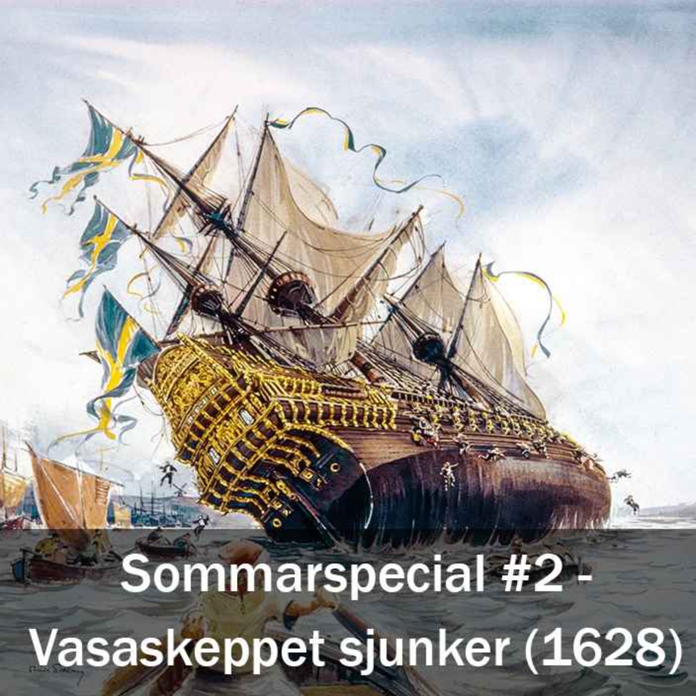 Sommarspecial #2 - Vasaskeppet sjunker (10 augusti 1628)