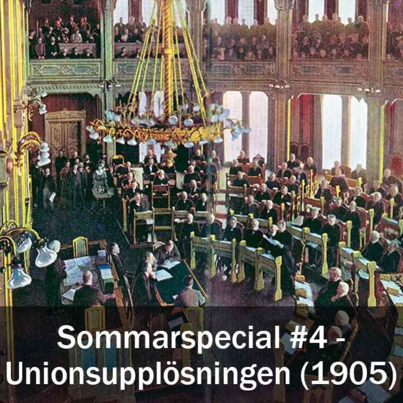 Sommarspecial #4 - Unionsupplösningen (1905)