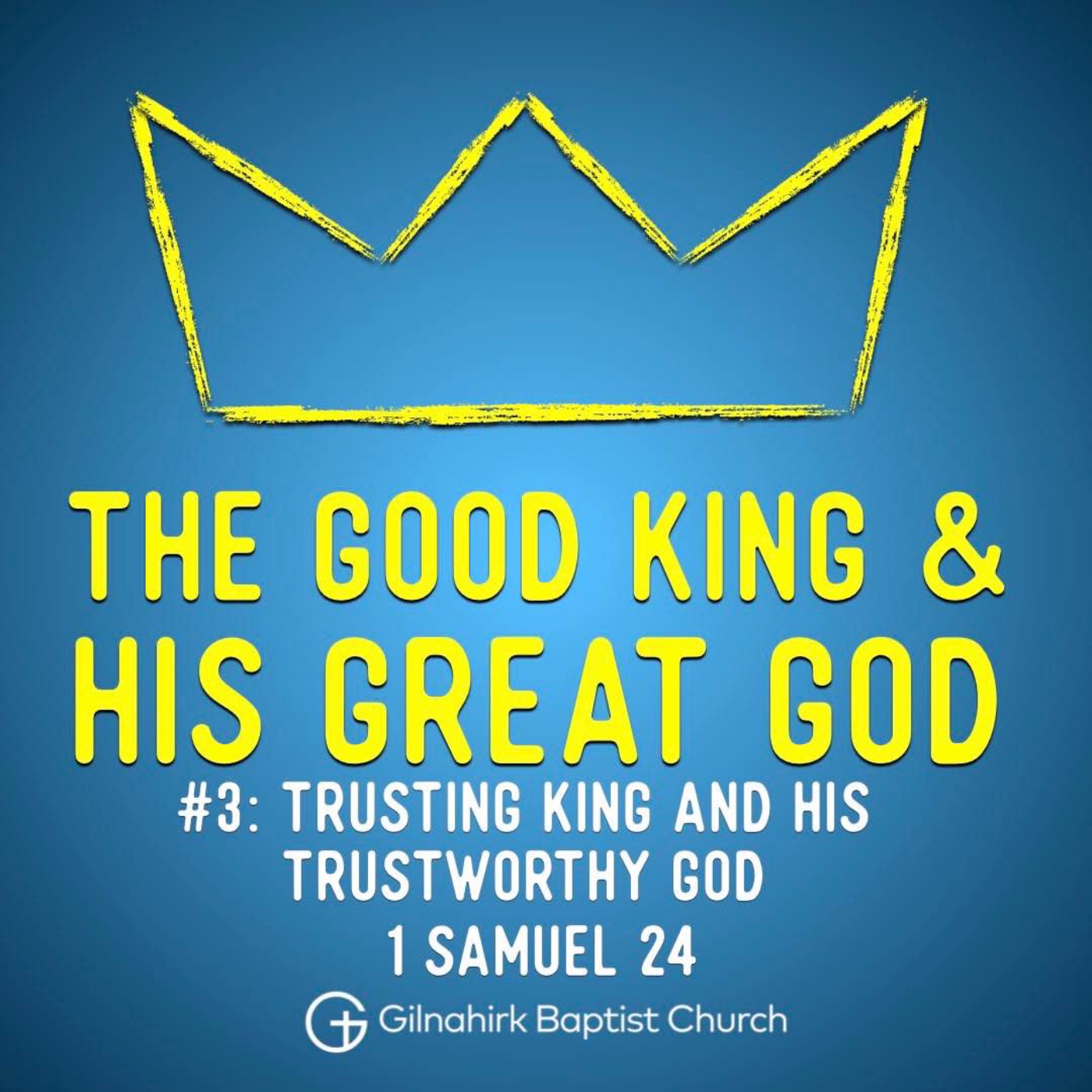 cover art for [Good King & His Great God] #3 - Trusting King and His Trustworthy God (1 Samuel 24)