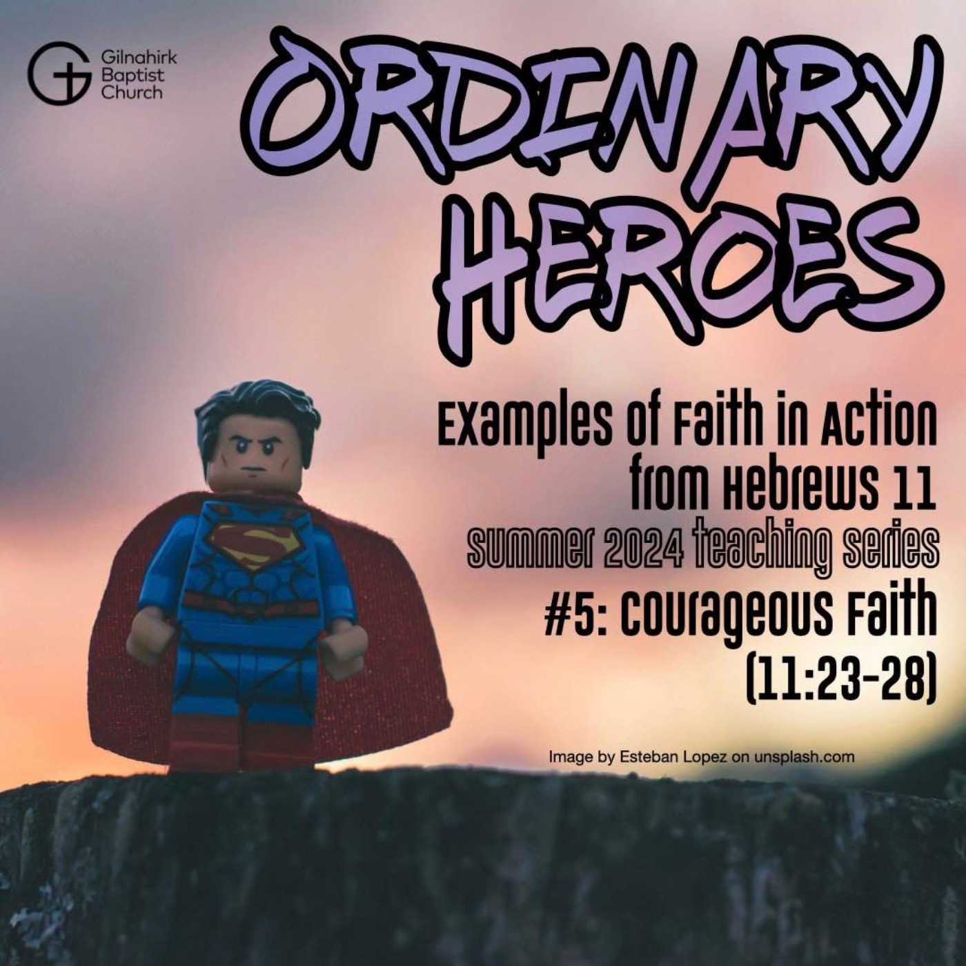 [Ordinary Heroes] #5 - Faith that is courageous (Hebrews 11:23-28) episode artwork