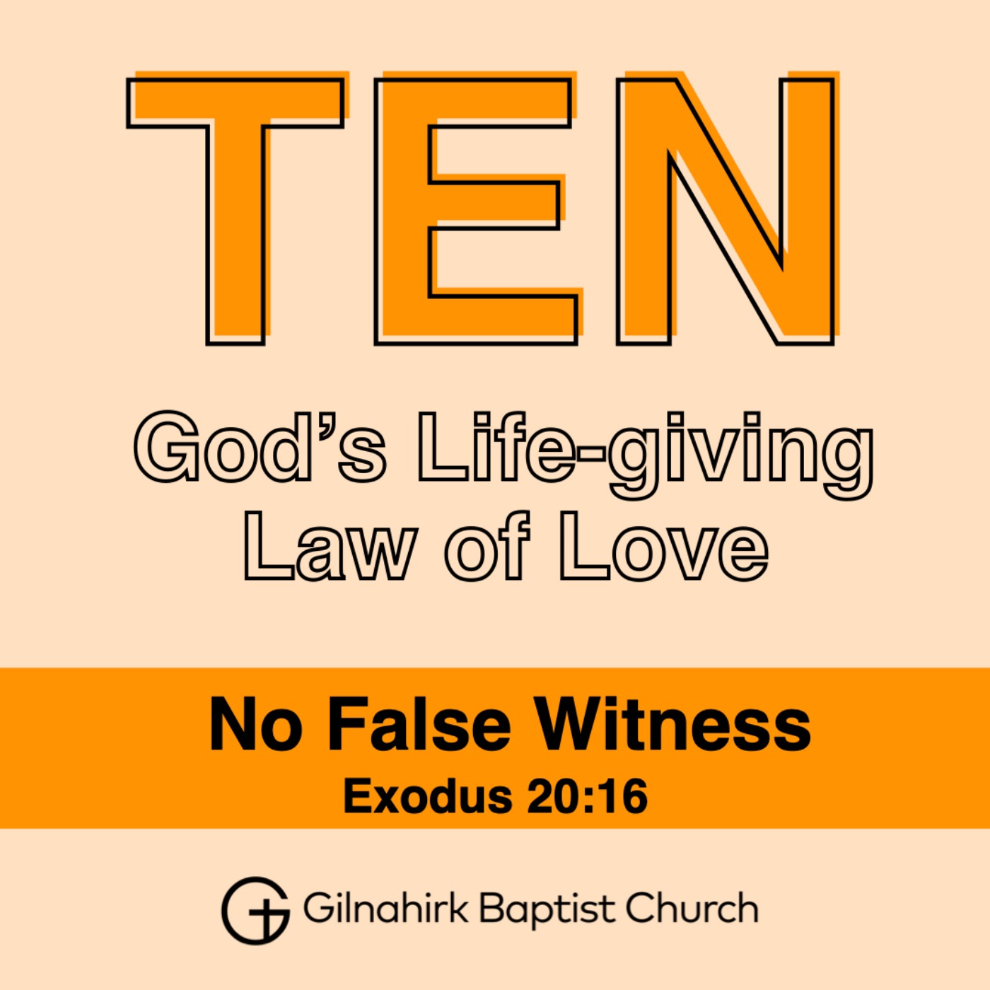 TEN - God's Life-giving Law of Love // 10 - No False Witness // Exodus 20:16 episode artwork