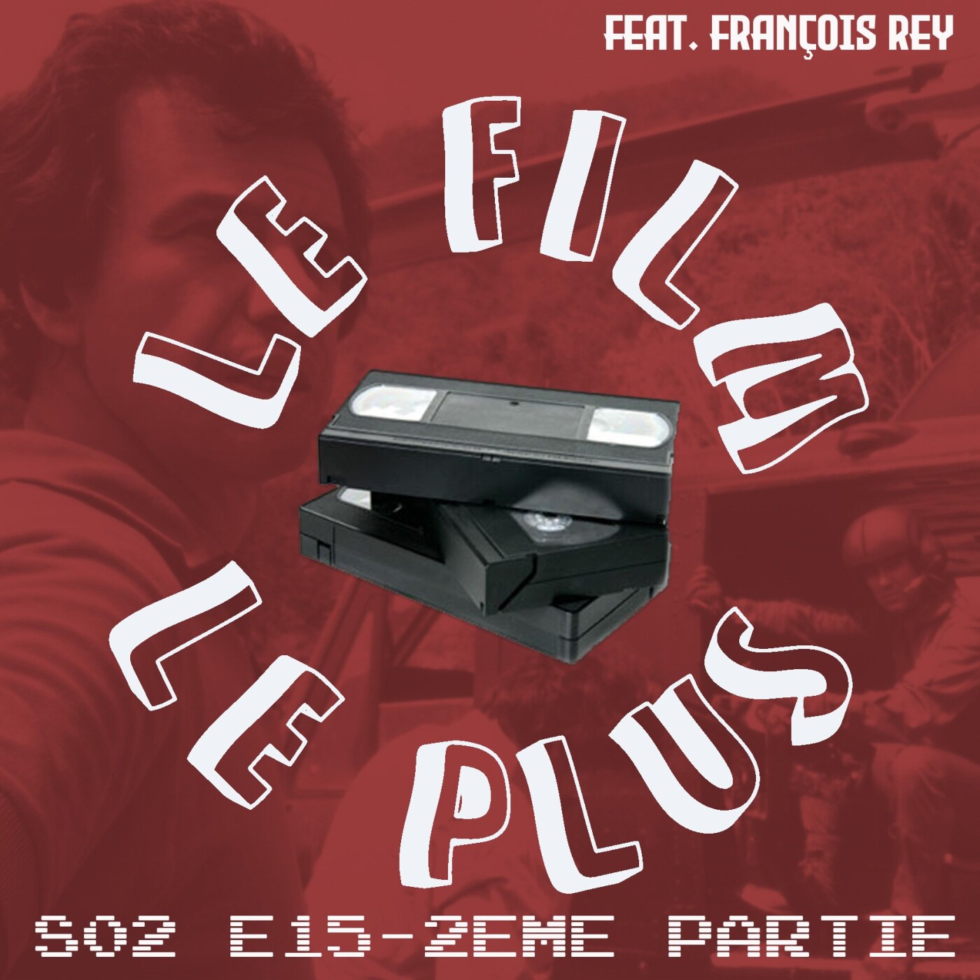 S02E15 2e PARTIE - LE FILM LE PLUS MCTIERNAN (Featuring François Rey)