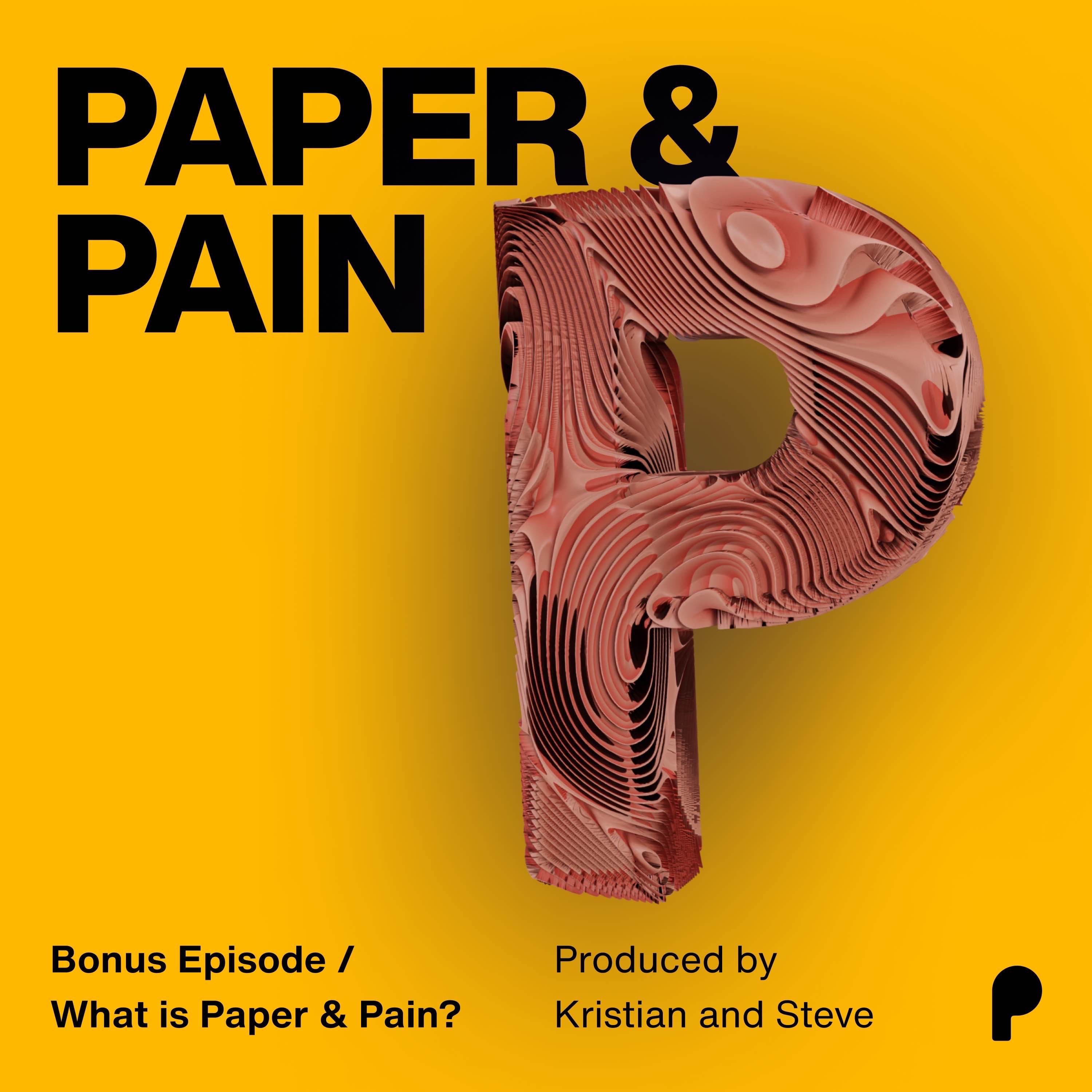 06 - Bonus Episode: What is Paper & Pain?