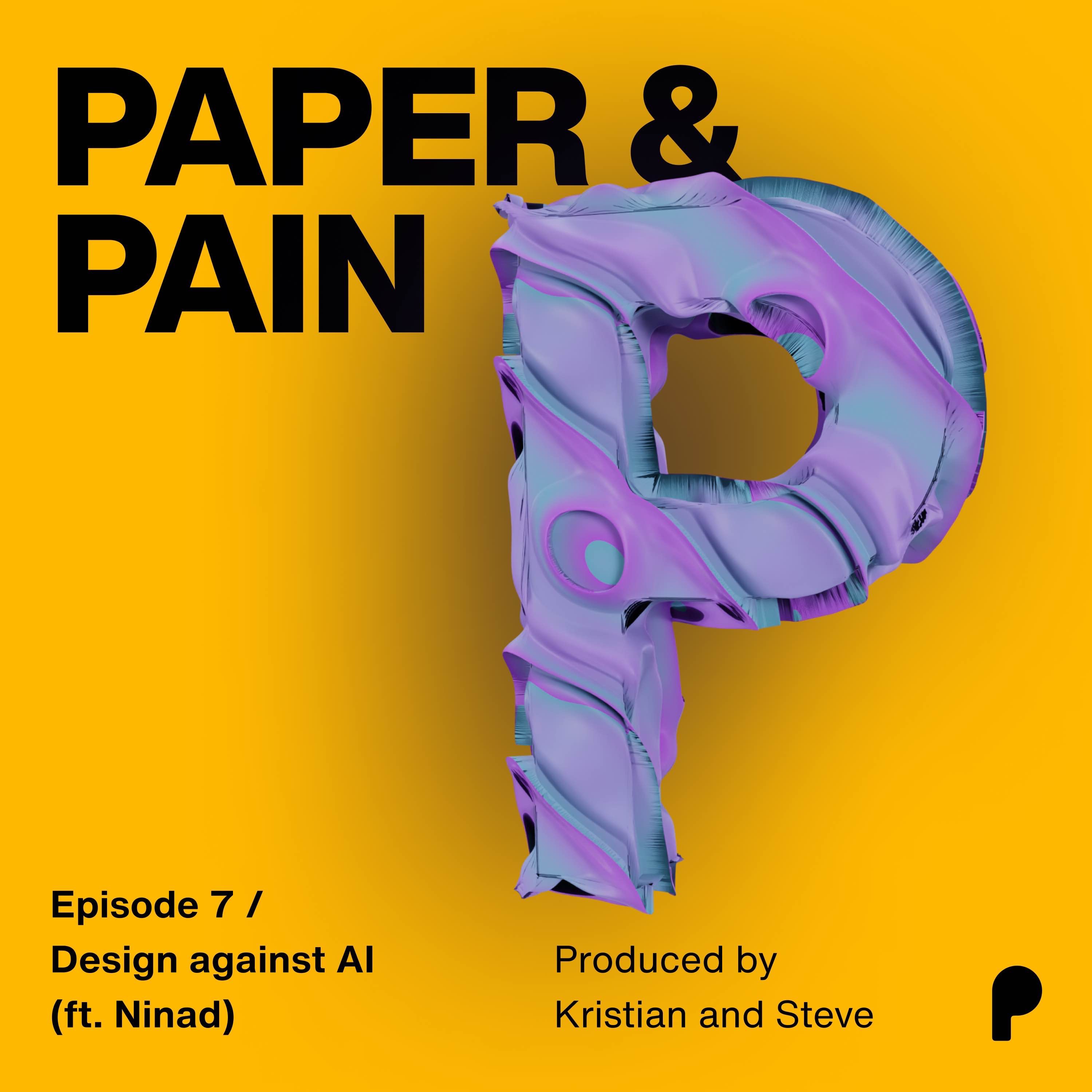 07 - Design against AI (ft. Ninad)