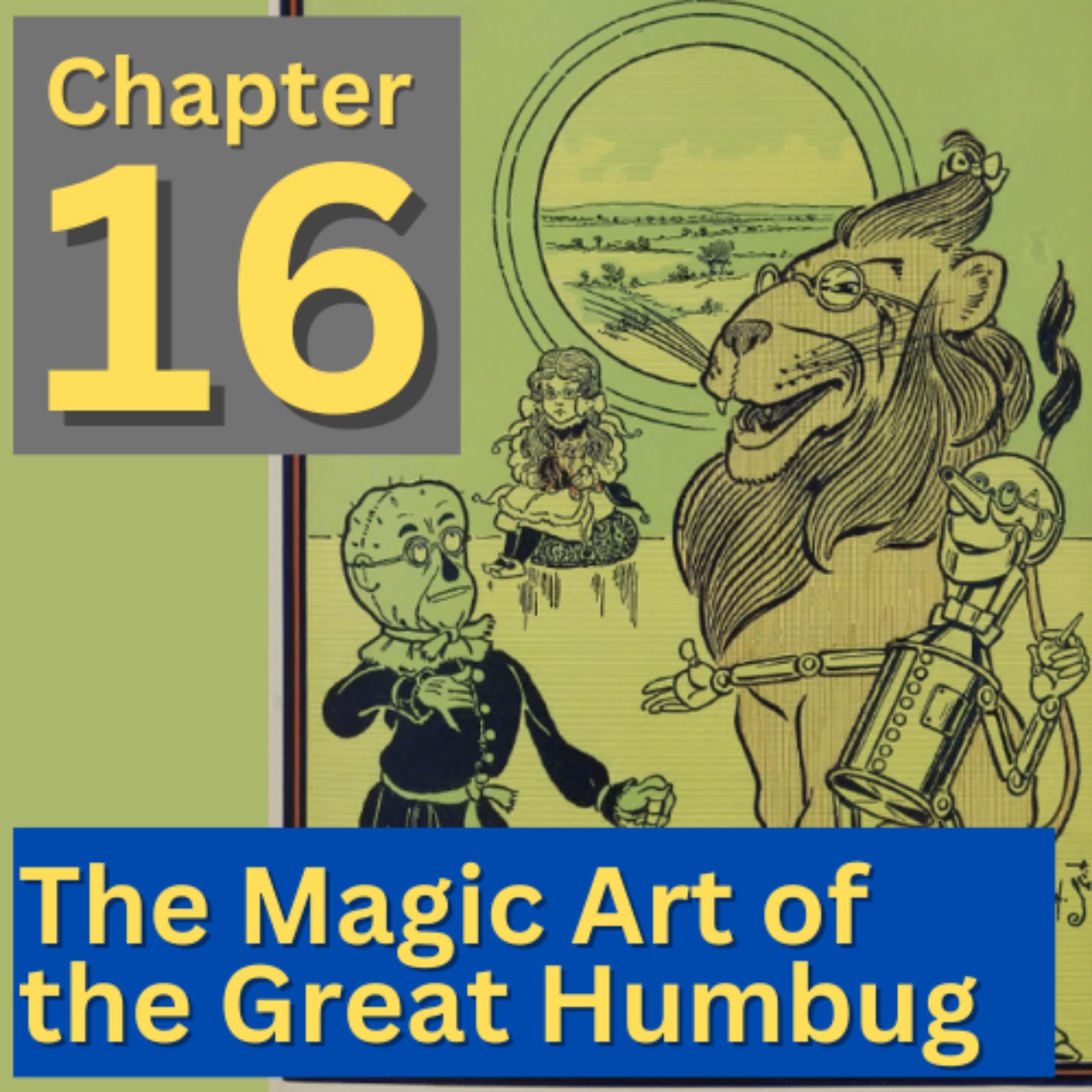 The Magic Art of the Great Humbug - 16 - The Wonderful Wizard of Oz