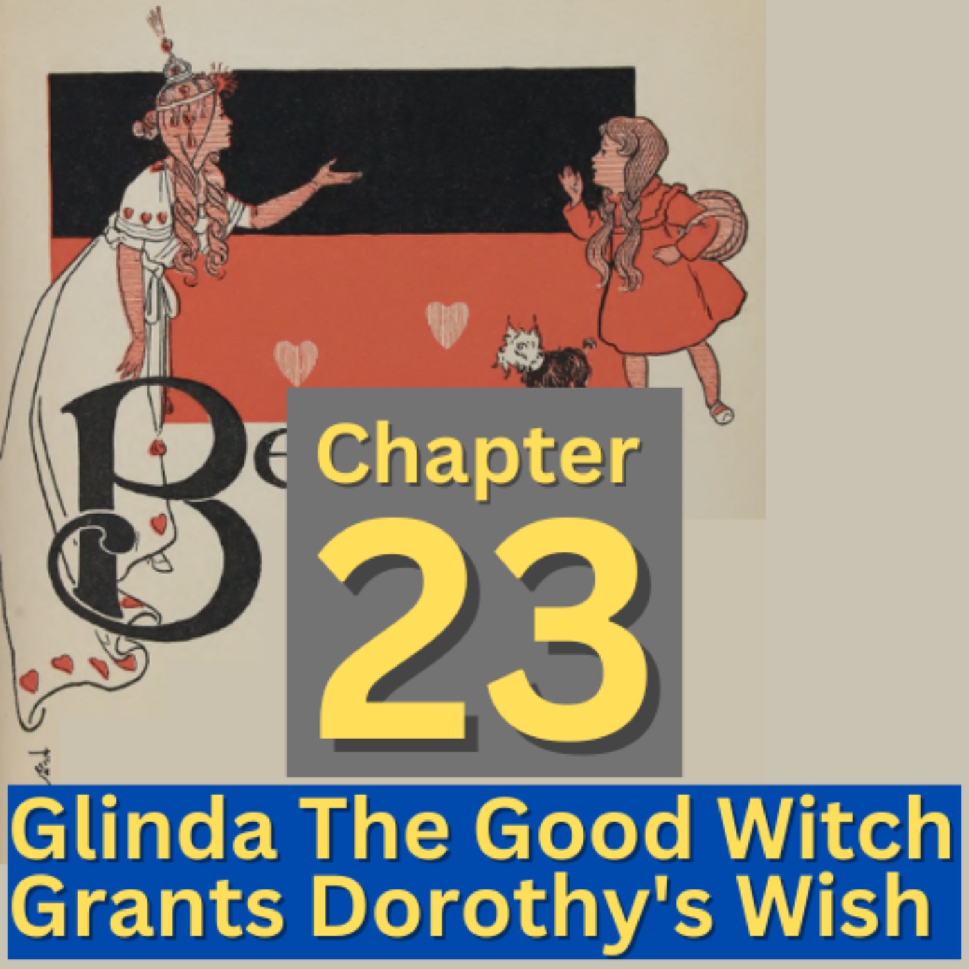 Glinda The Good Witch Grants Dorothy's Wish - 23 - The Wonderful Wizard of Oz