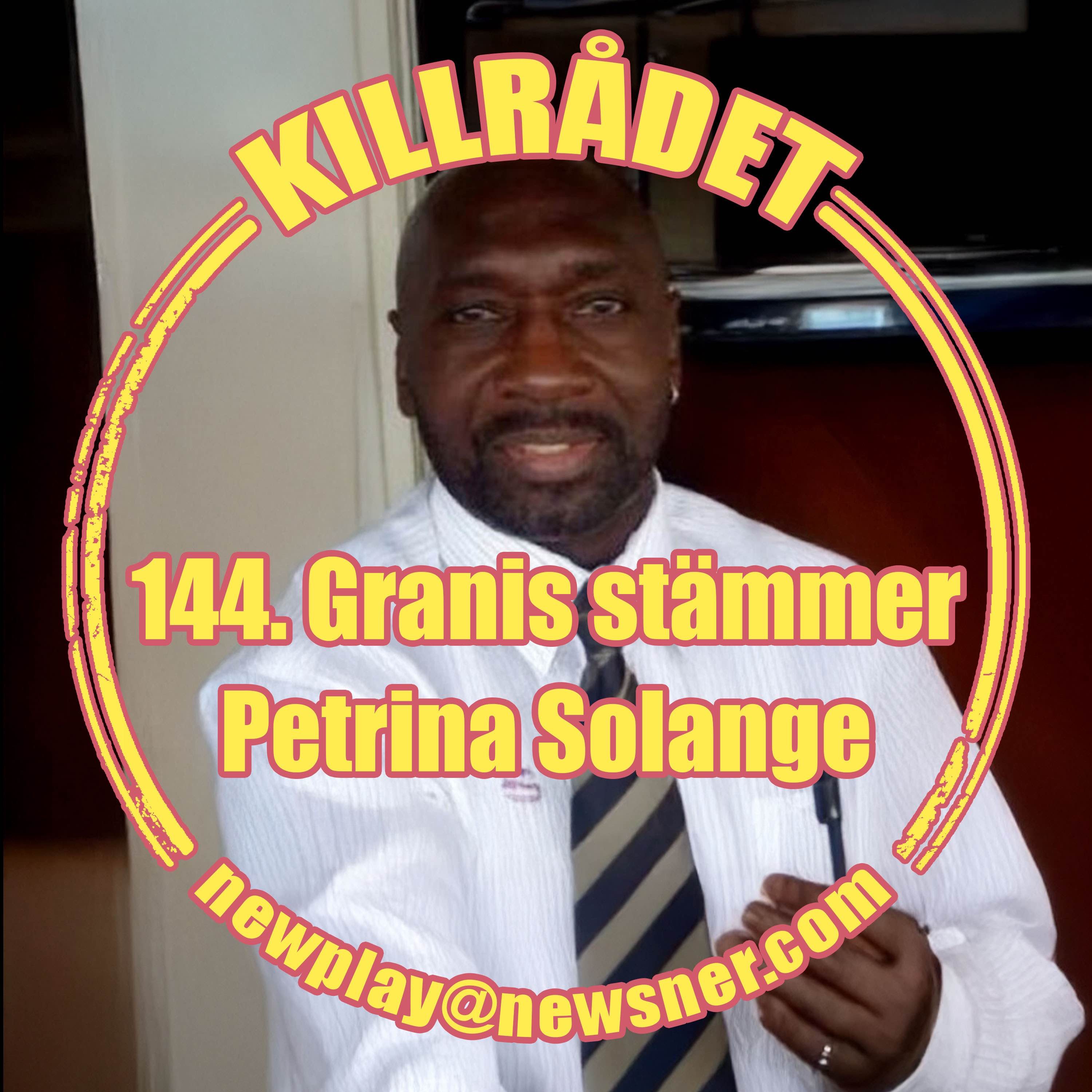 144. Granis stämmer Petrina Solange