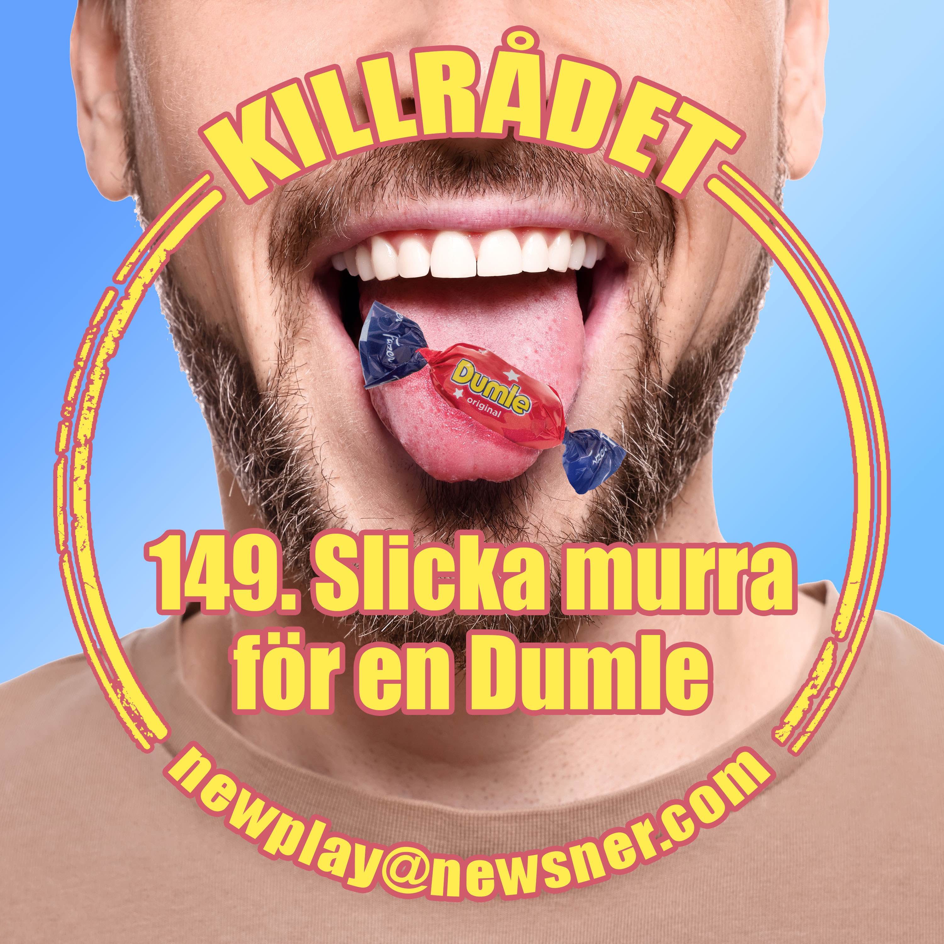 149. Frågor: Slicka murra för en Dumle