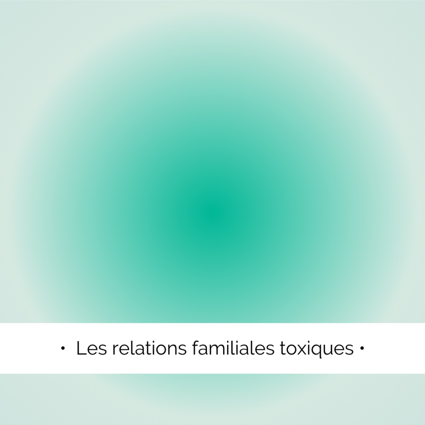 cover art for ✨ Les relations familiales toxiques (ou compliquées)