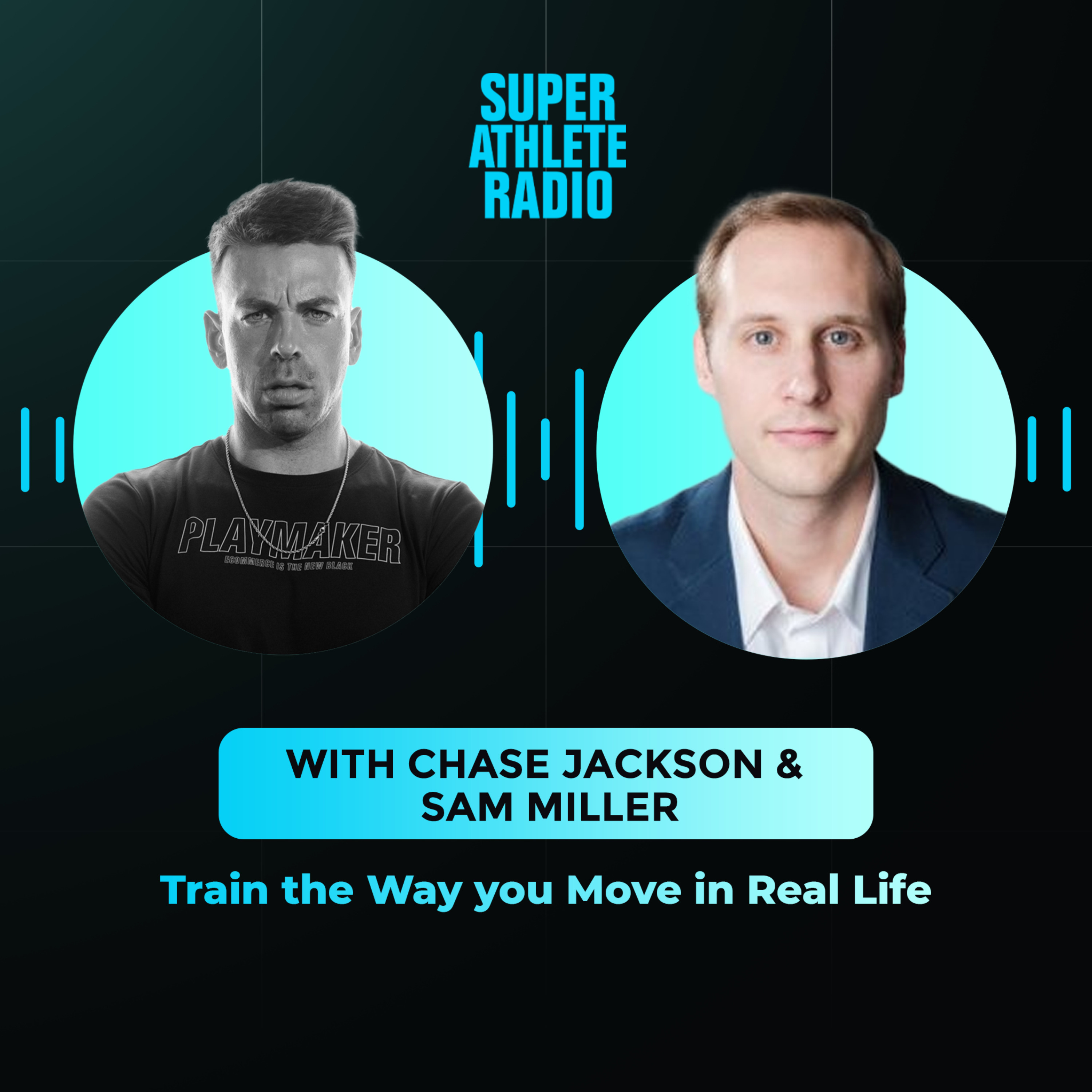 Train the Way you Move in Real Life with Sam Miller