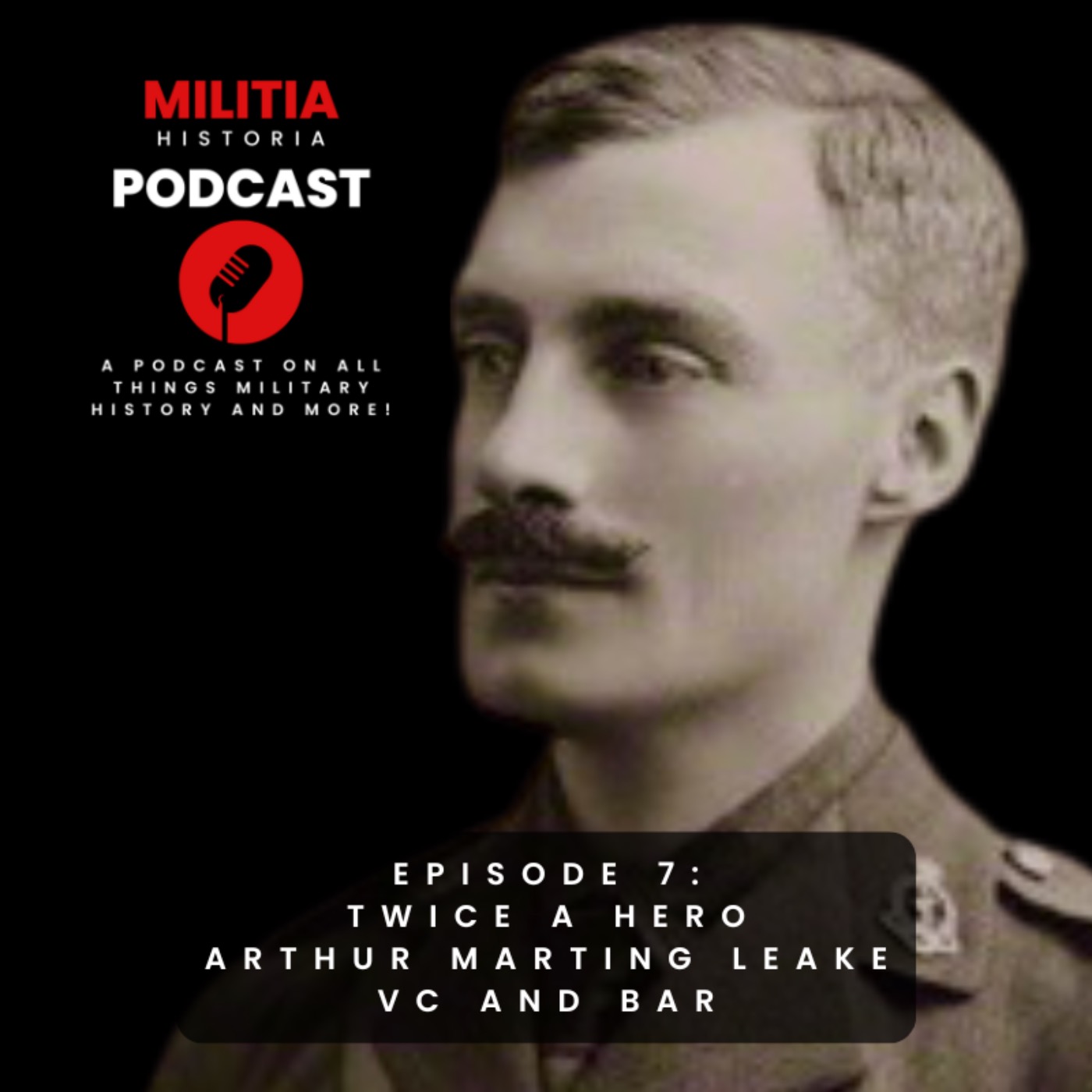 7: Twice a Hero: The Story of Arthur Martin-Leake VC and Bar