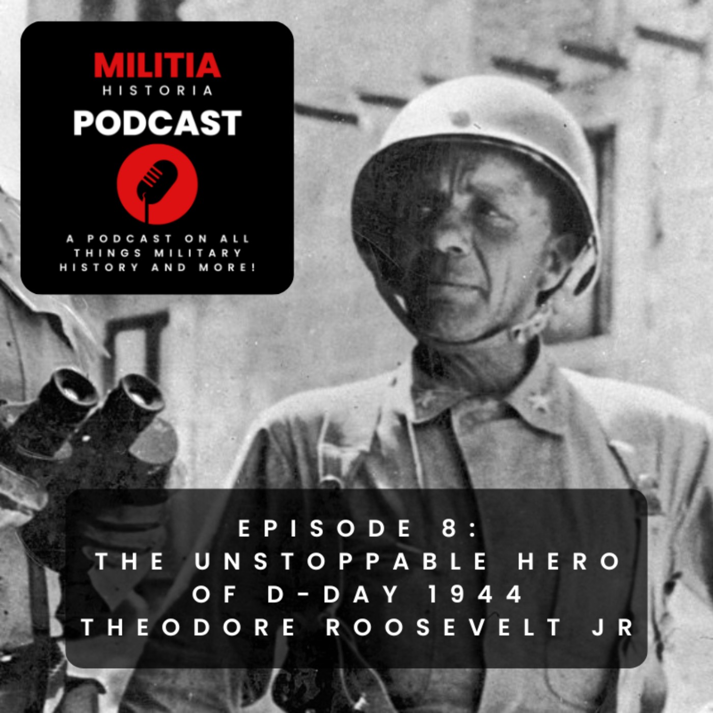 8: WW2 - The Unstoppable Hero of D-Day 1944 - Theodore Roosevelt Jr