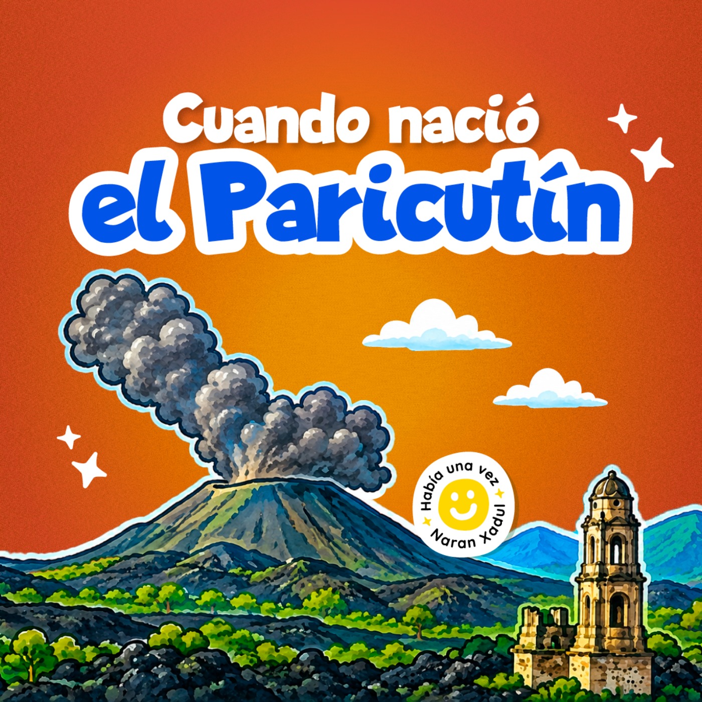 Cuando nació el Paricutín 290 | Cuentos infantiles