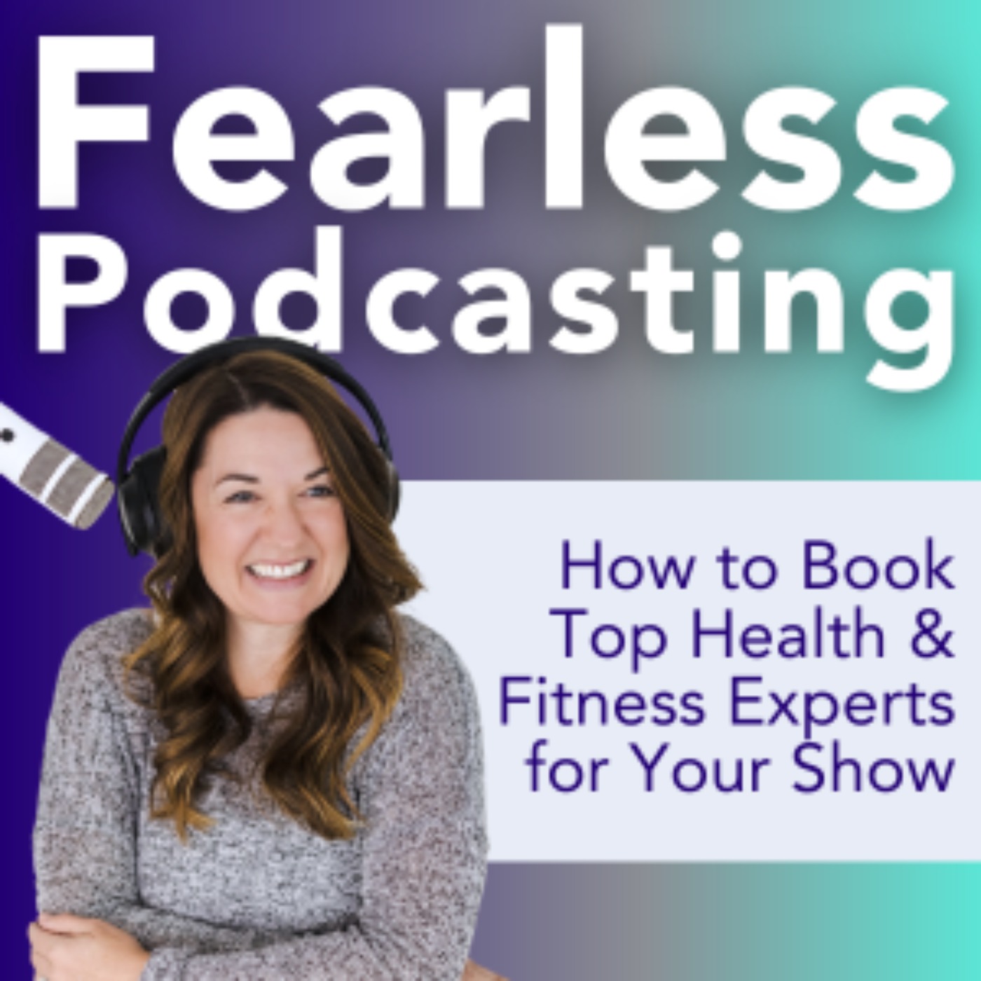 Fearless Podcasting: Promote and Monetize Your Health and Fitness Podcast