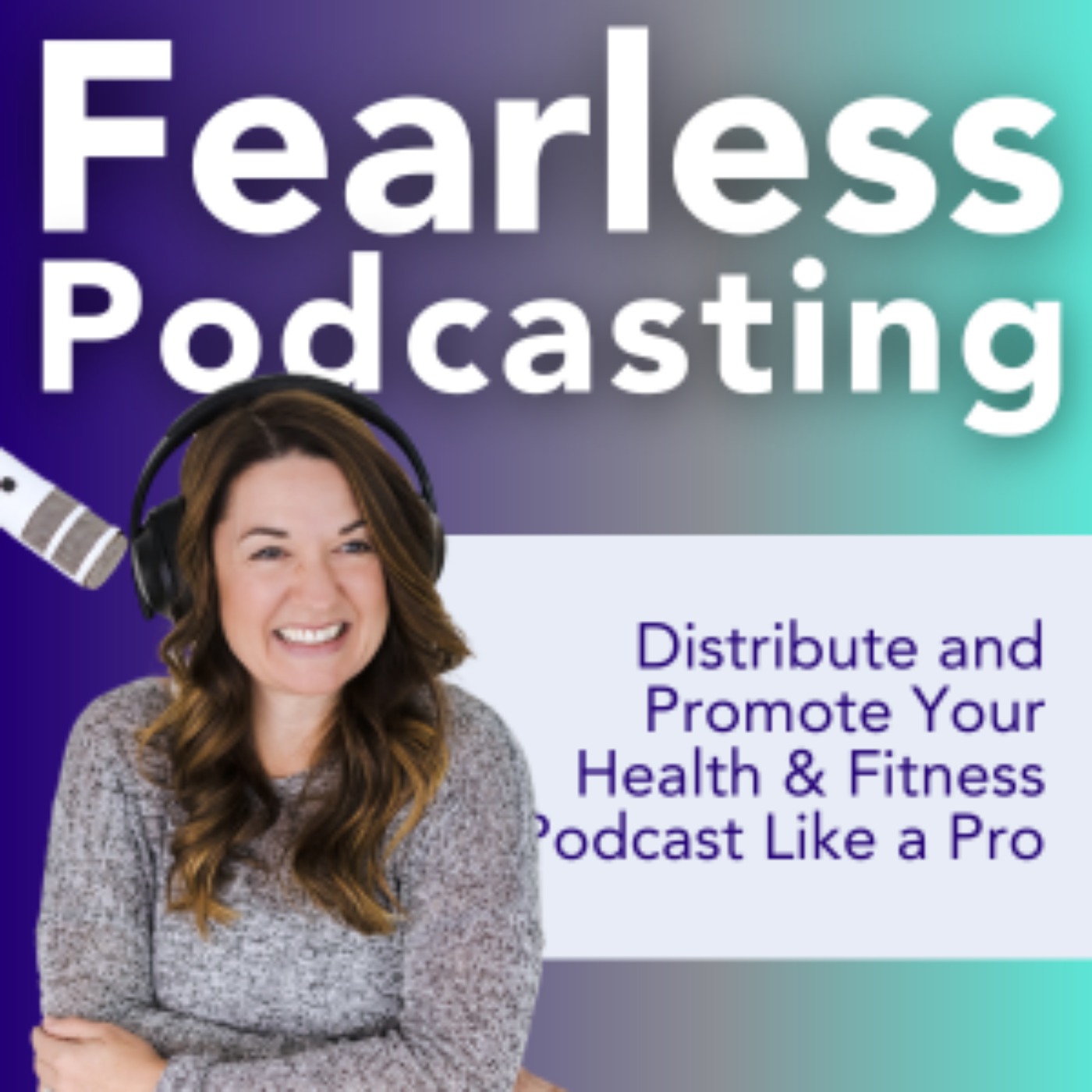 Fearless Podcasting: Promote and Monetize Your Health and Fitness Podcast