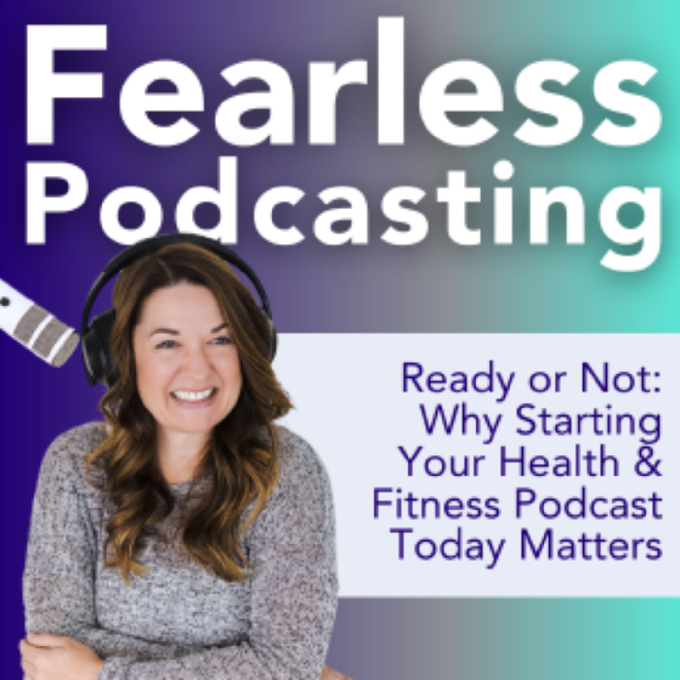 Fearless Podcasting: Promote and Monetize Your Health and Fitness Podcast