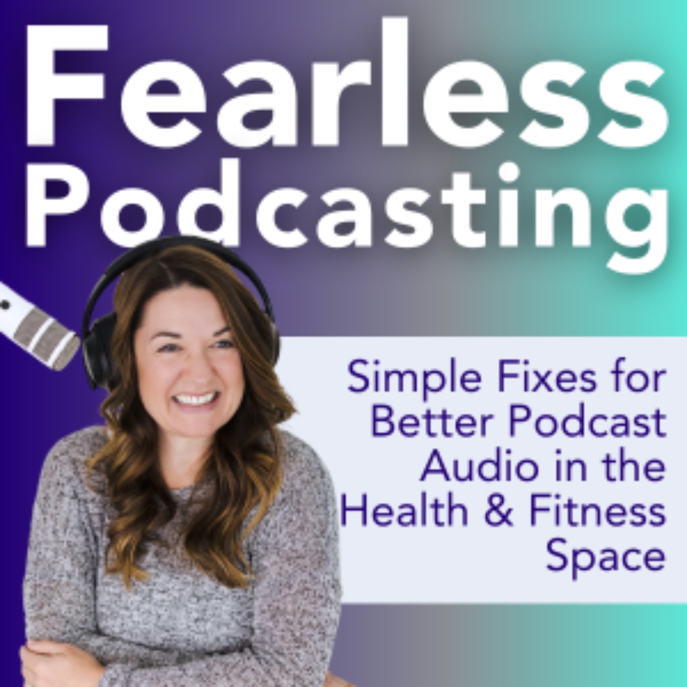 Fearless Podcasting: Promote and Monetize Your Health and Fitness Podcast