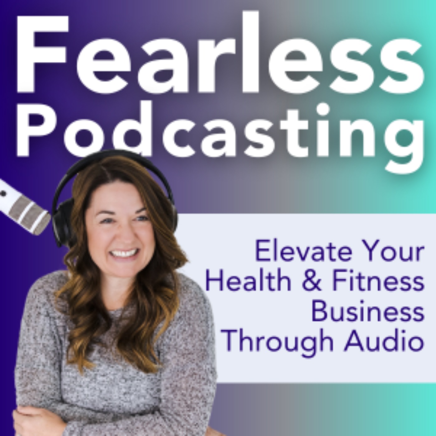 Fearless Podcasting: Promote and Monetize Your Health and Fitness Podcast