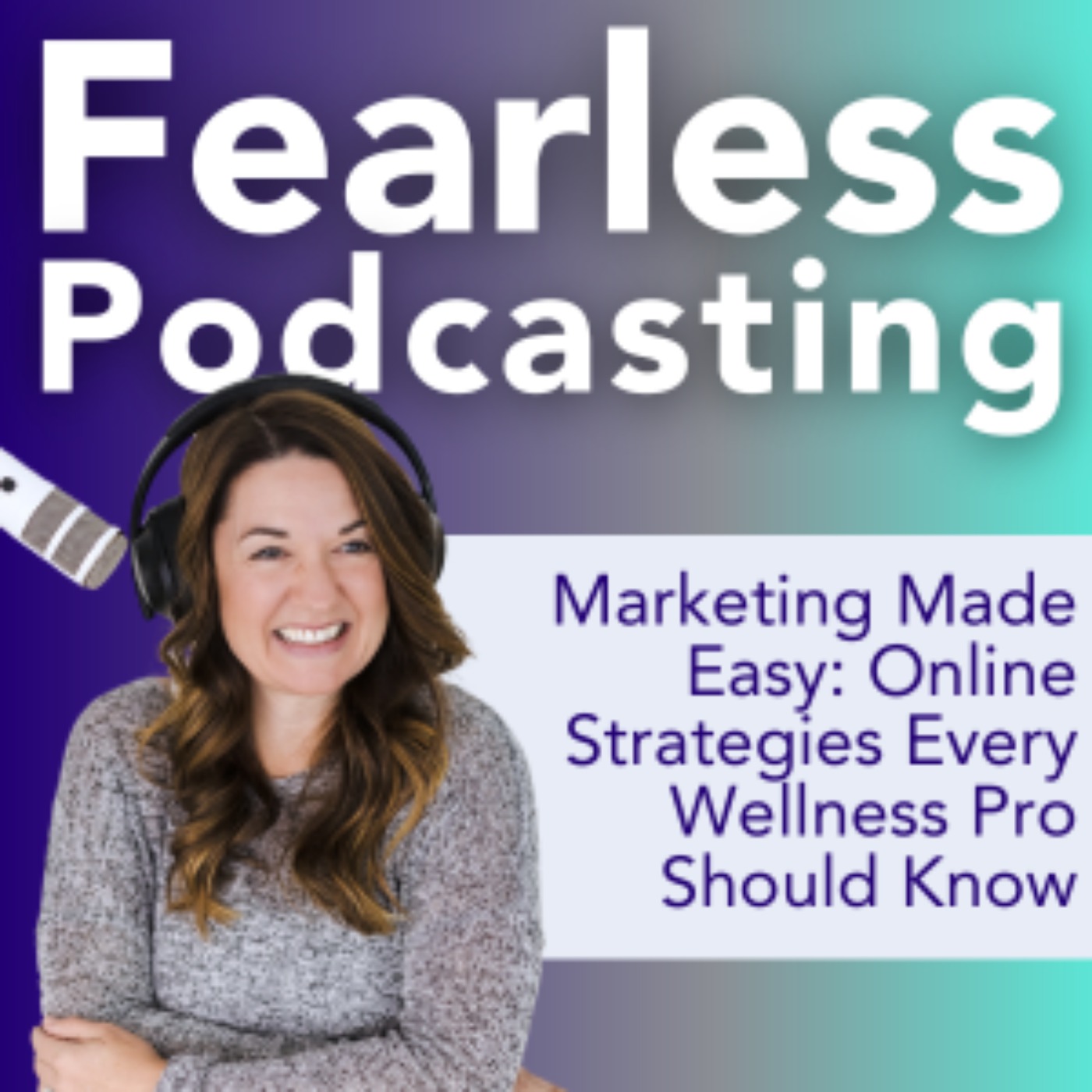 Fearless Podcasting: Promote and Monetize Your Health and Fitness Podcast