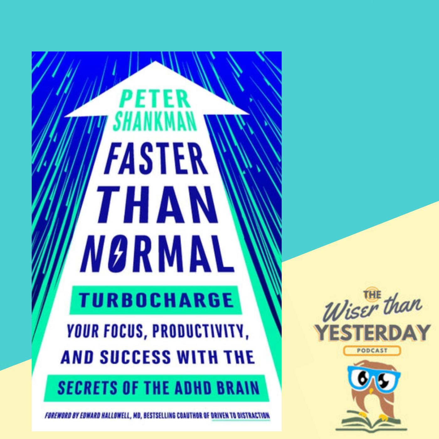 NEURODIVERSITY - ADHD: Faster Than Normal: Turbocharge Your Focus, Productivity, and Success with the Secrets of the ADHD Brain by Peter Shankman