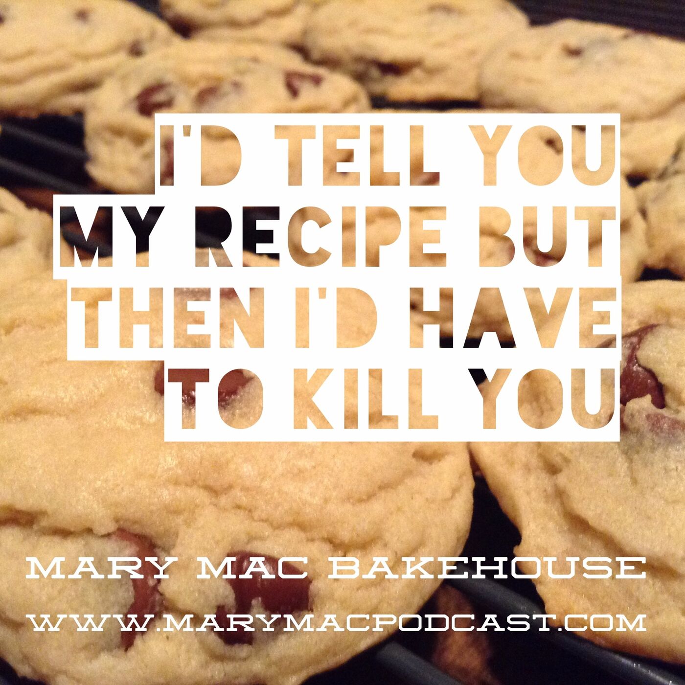 I'd Tell You My Recipe, But Then I'd Have To Kill You