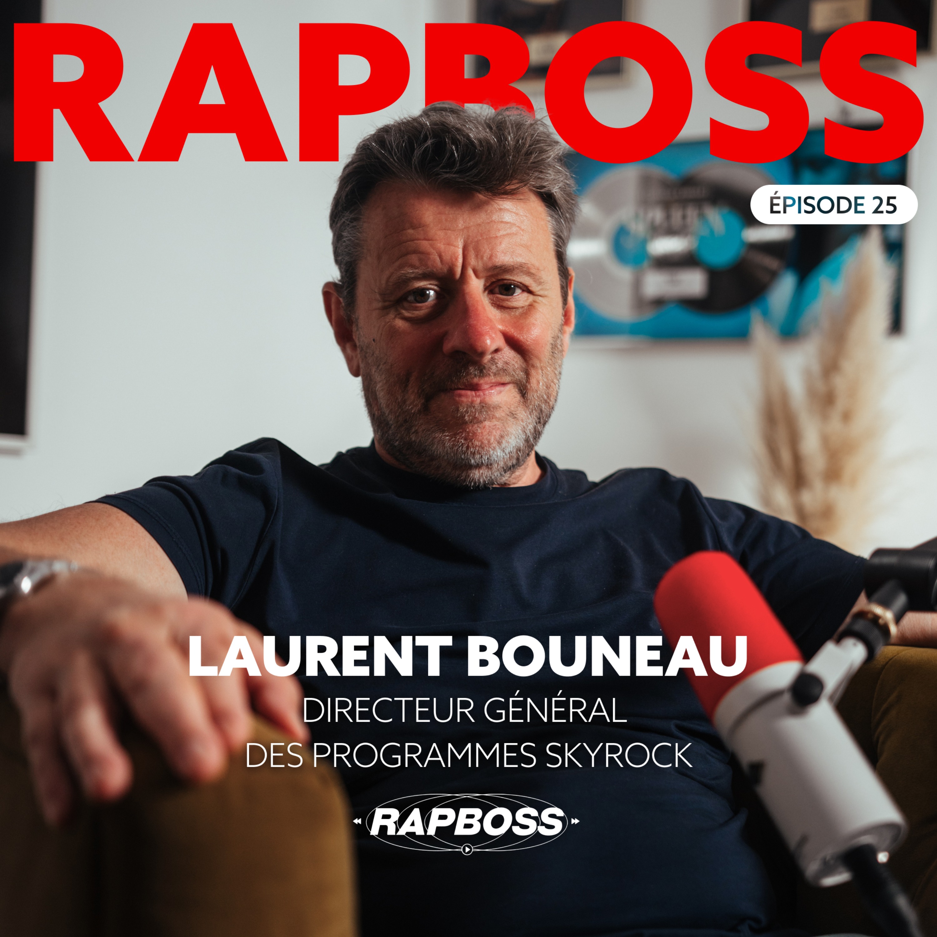 #25 Laurent Bouneau : Faire de Skyrock la plus grosse radio rap mondiale, non sans critiques