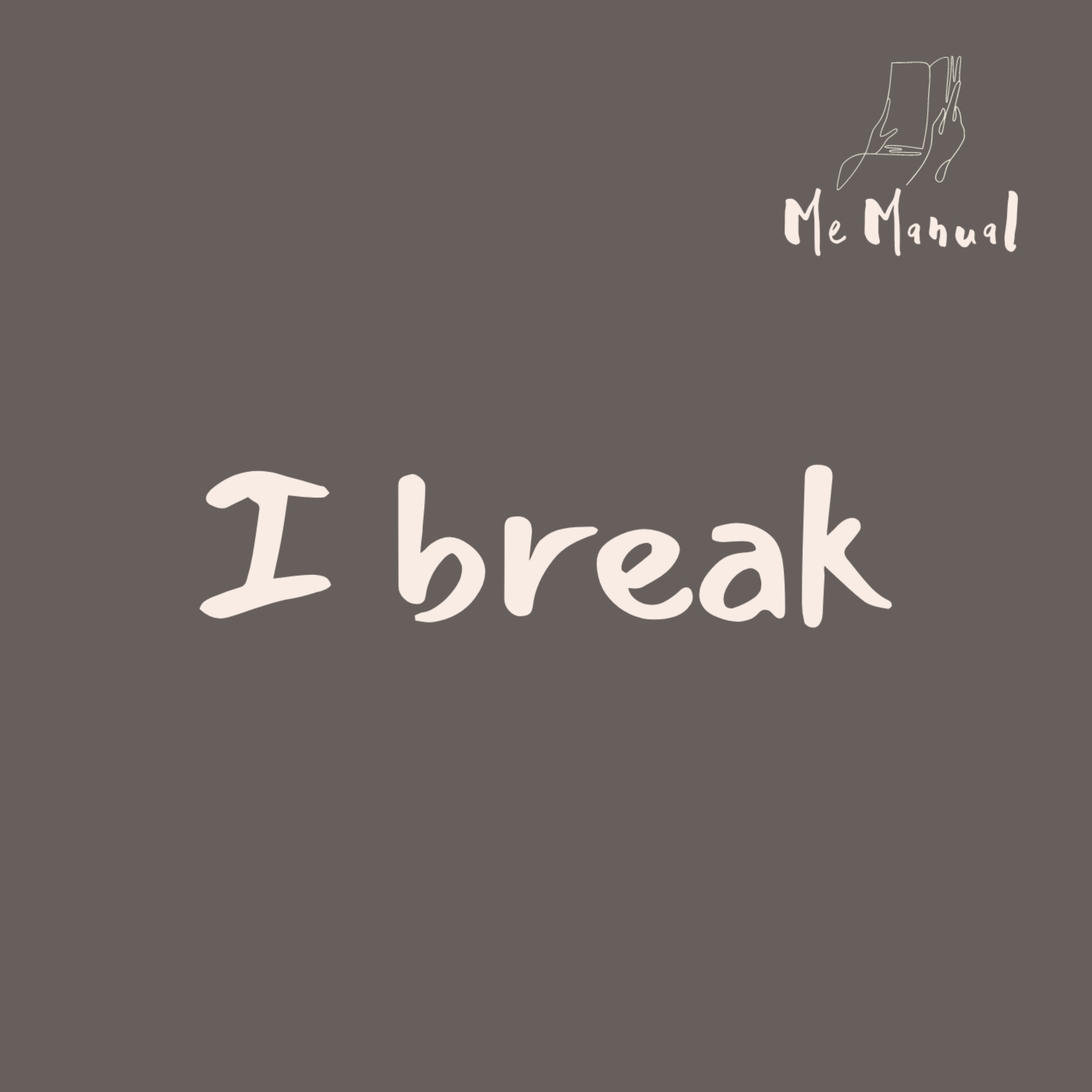 I break