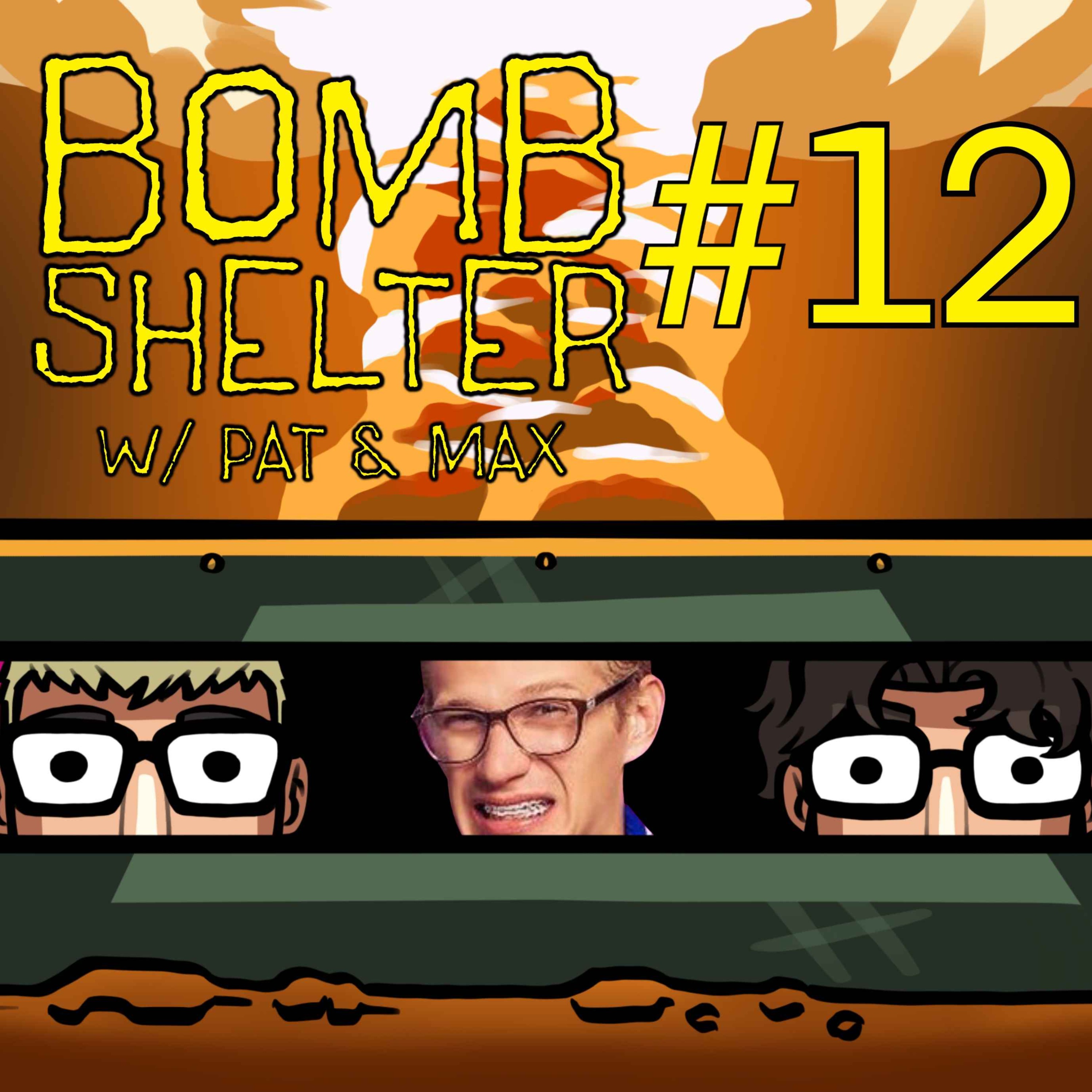 Bomb Shelter w/ Pat & Max
