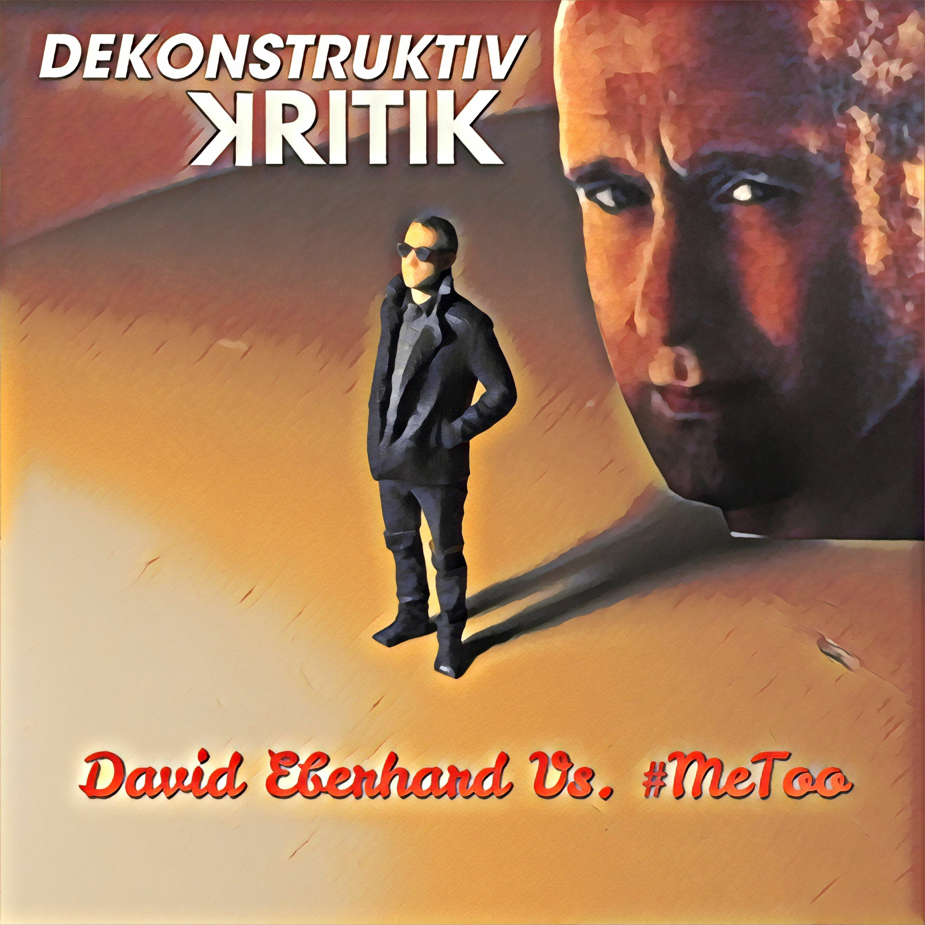 David Eberhard Vs. #MeToo DEKONSTRUKTIV KRITIK 7.7