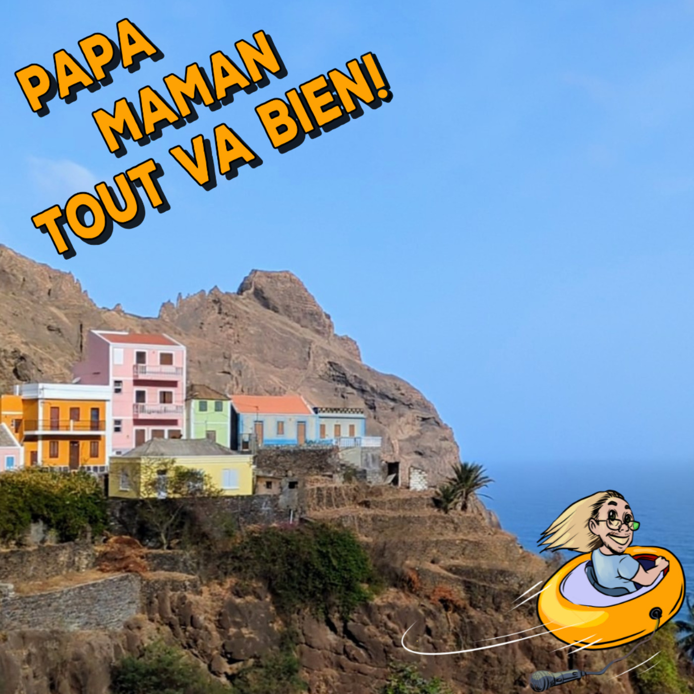 Papa, Maman, tout va bien ! - Podcast voyage