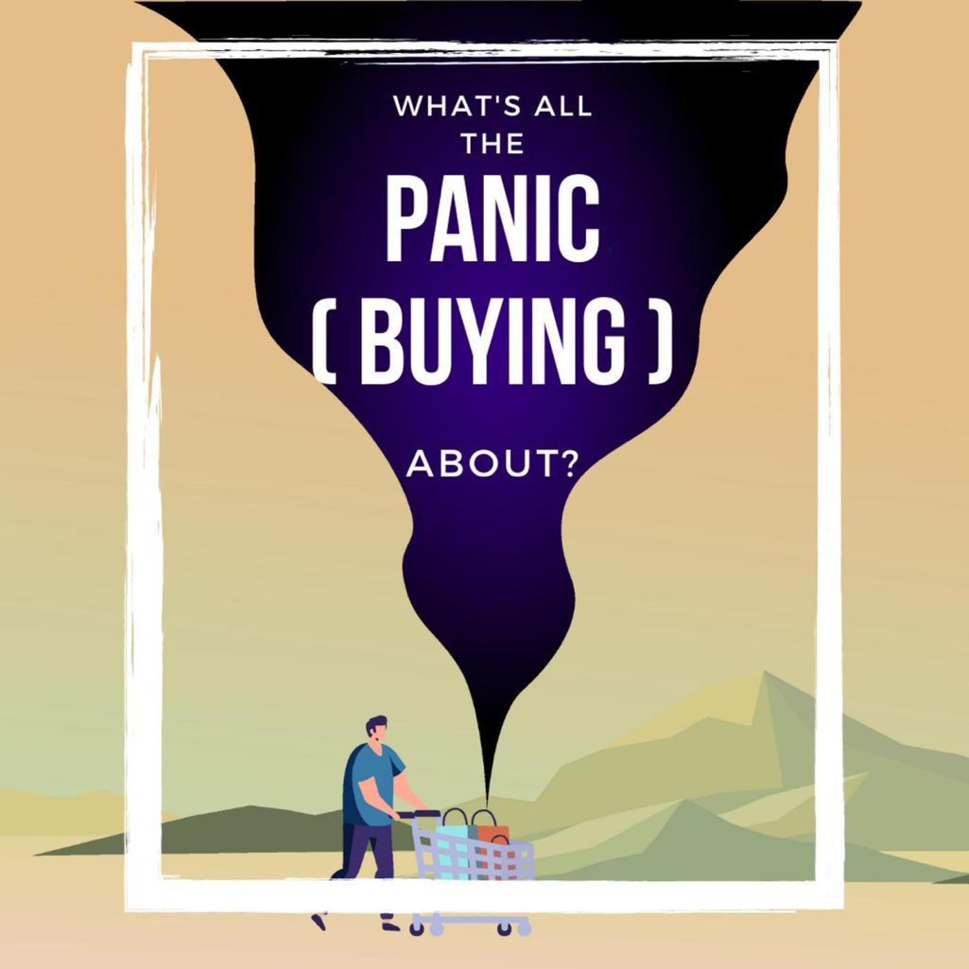 2. What Is All The Panic (buying) About?