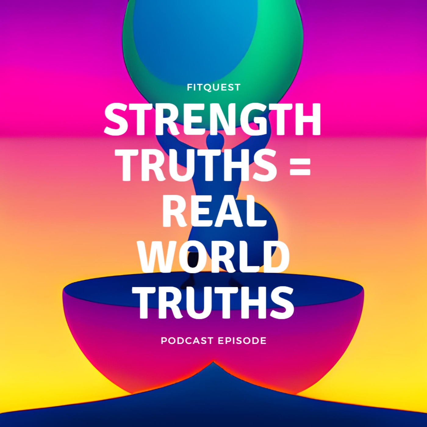 Strength Training Truths That Are Real World Truths Part 1 episode artwork