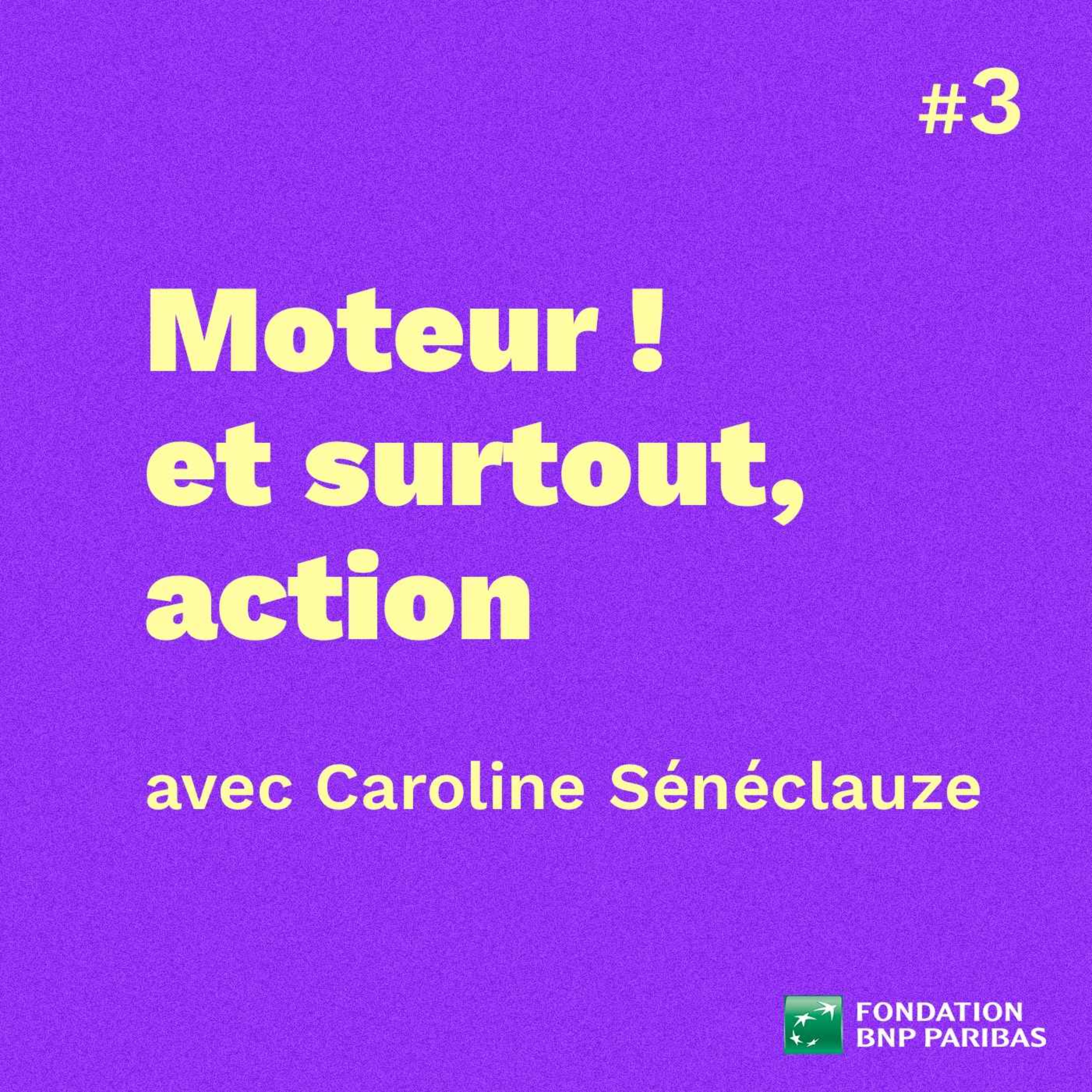 cover art for Moteur ! et surtout, action, avec Caroline Sénéclauze