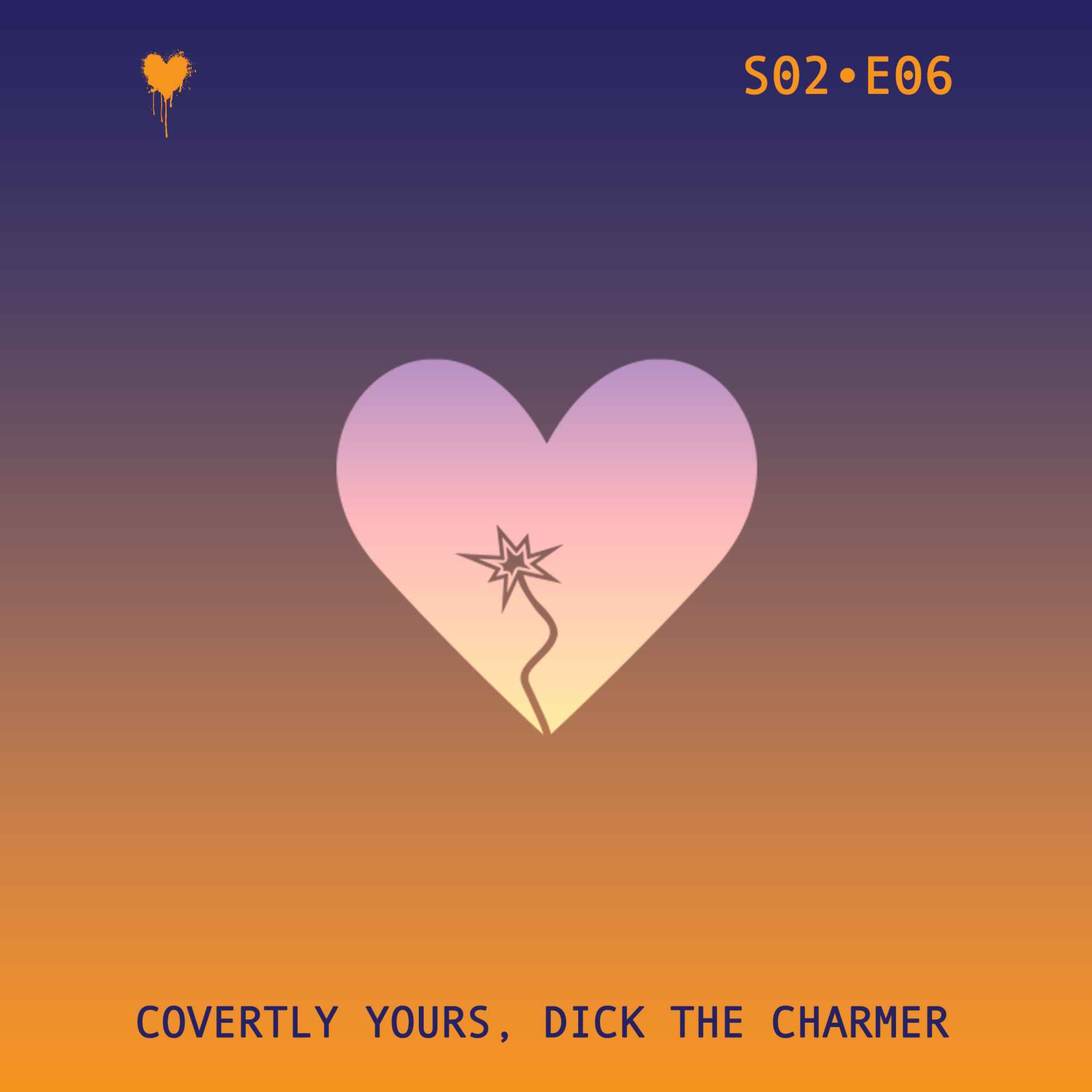 Covertly Yours, Dick the Charmer